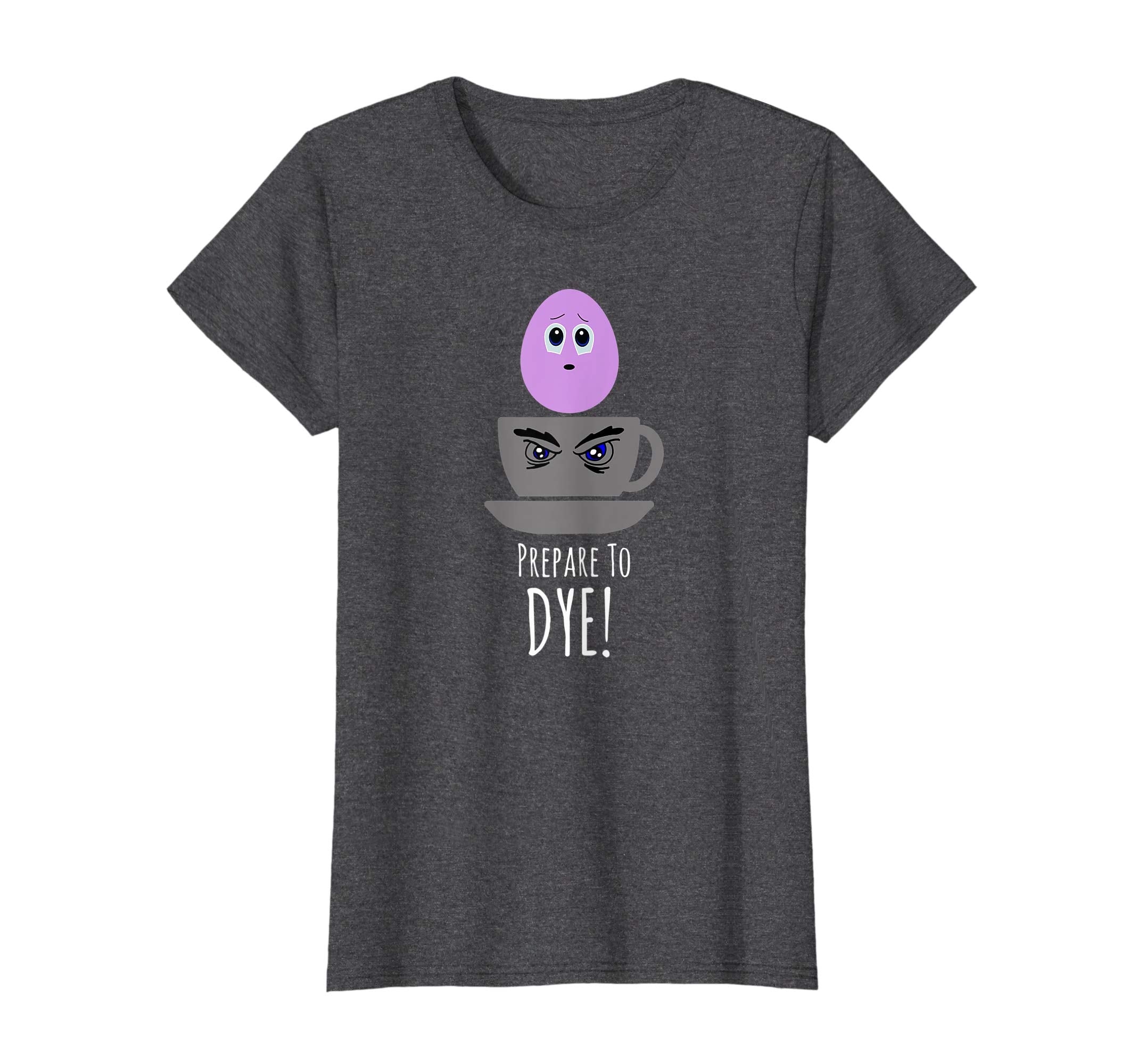 Prepare to Dye - Funny Easter Holiday Cute Tee shirt Gift