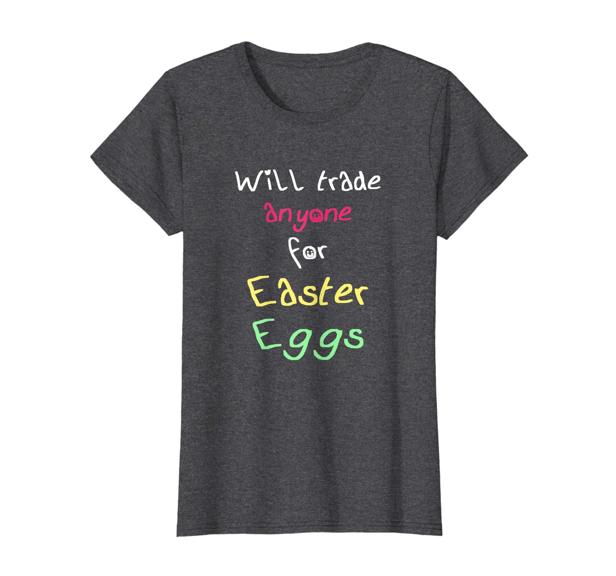 Will Trade Anyone For Easter Eggs Funny Easter Gift T-Shirt