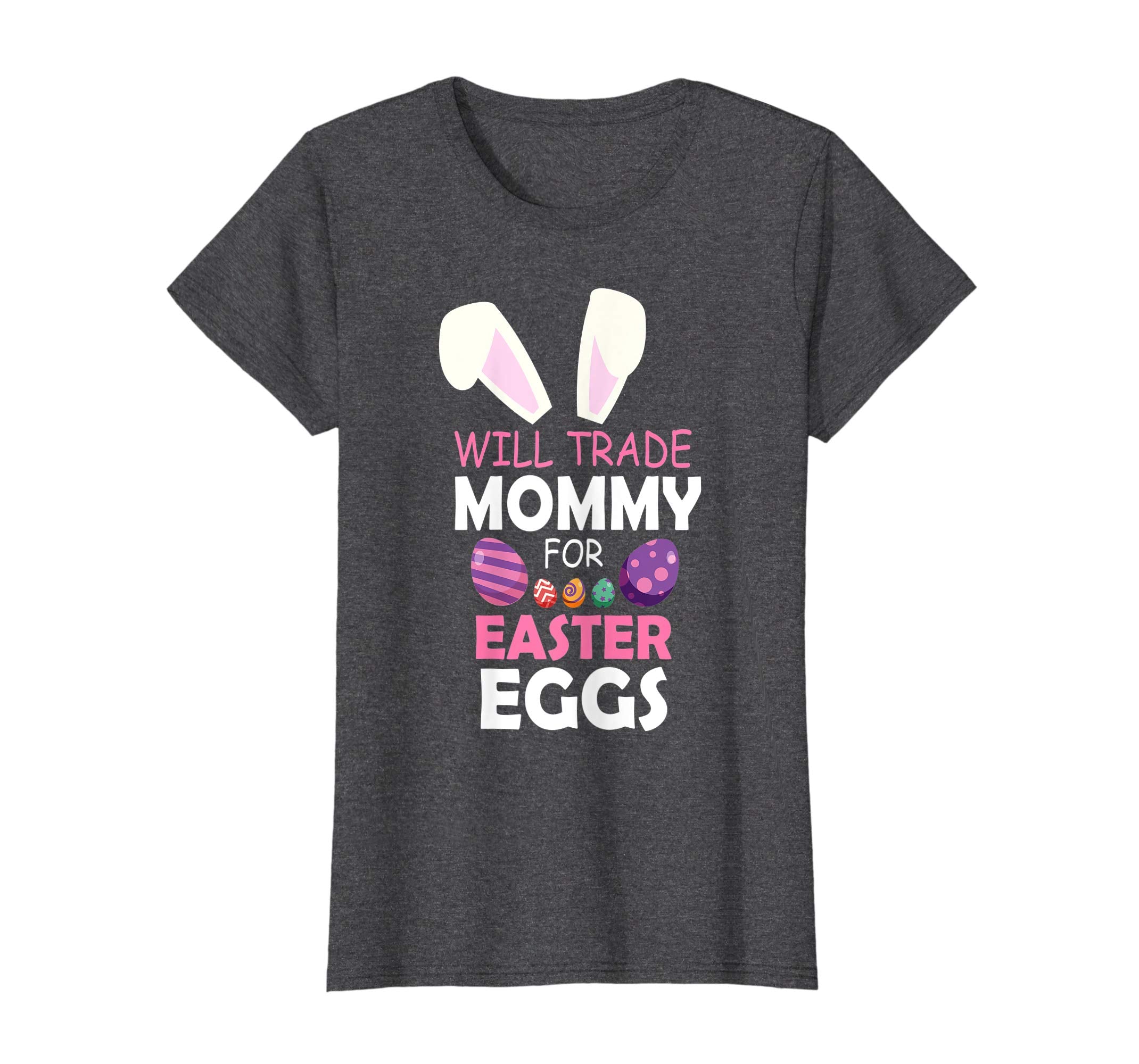 Bunny Girl Will Trade Mommy For Easter Eggs Happy Shirt