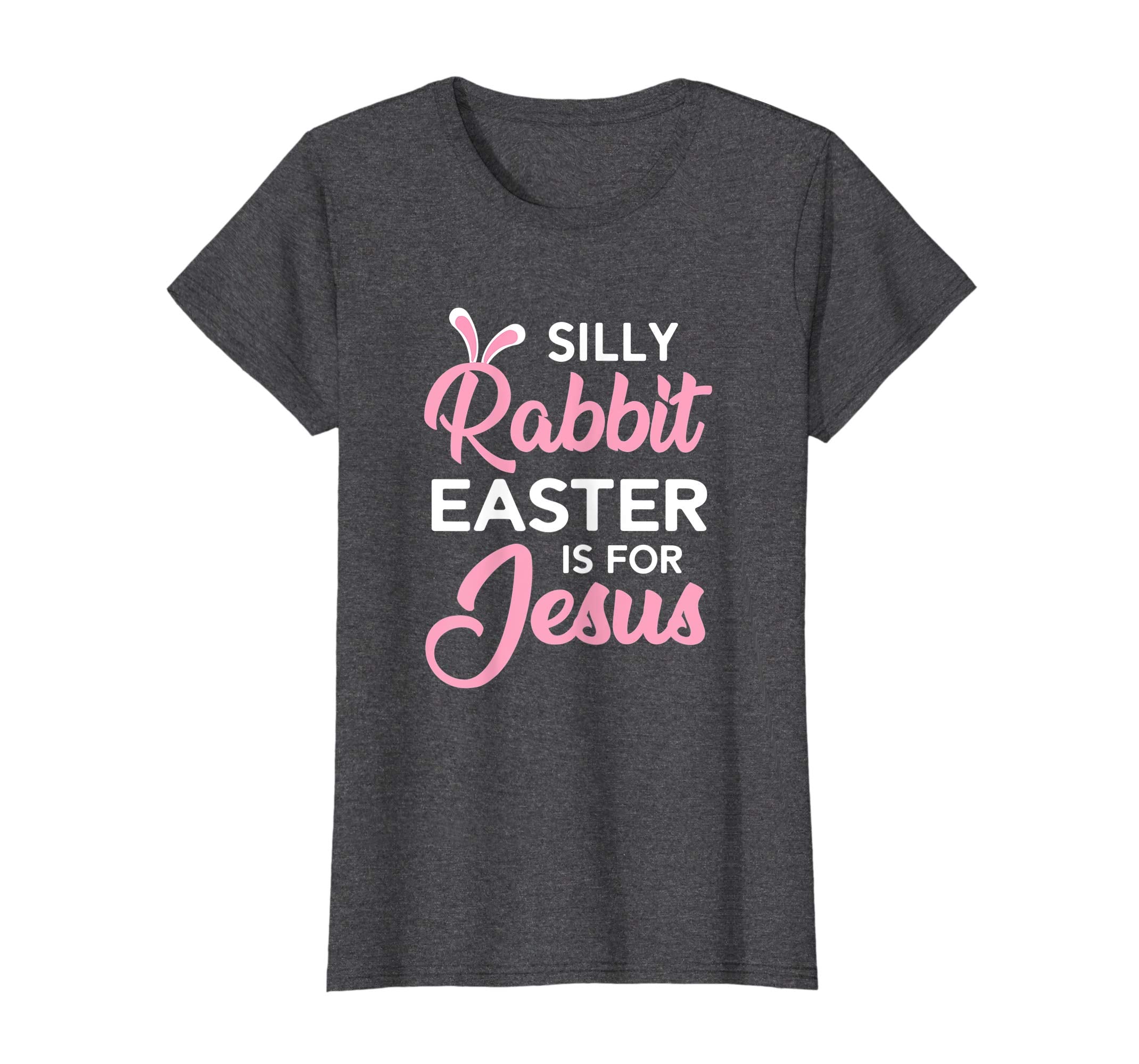 Silly Rabbit Easter Is For Jesus Shirt