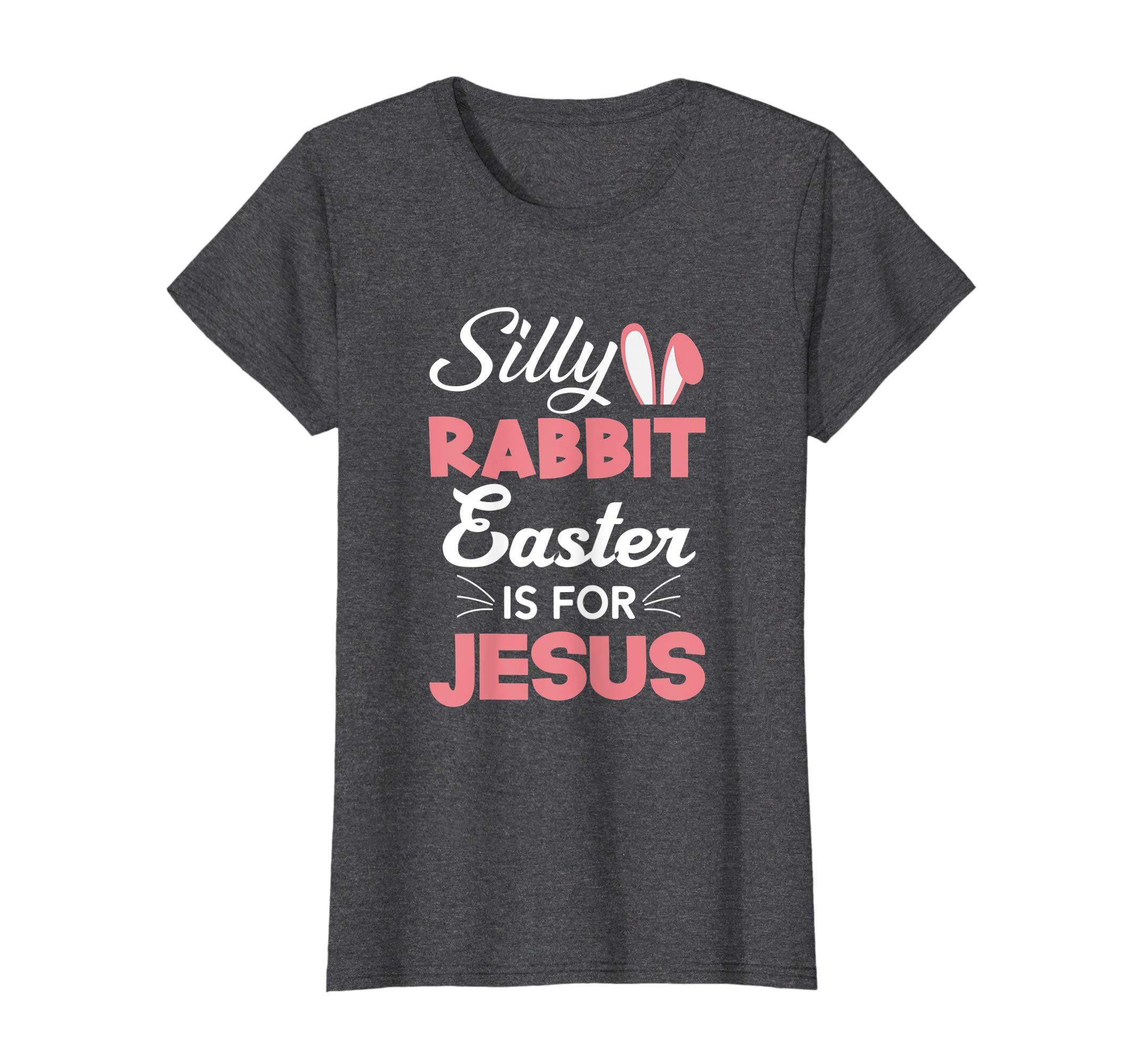 Silly Rabbit Easter Is For Jesus Shirts