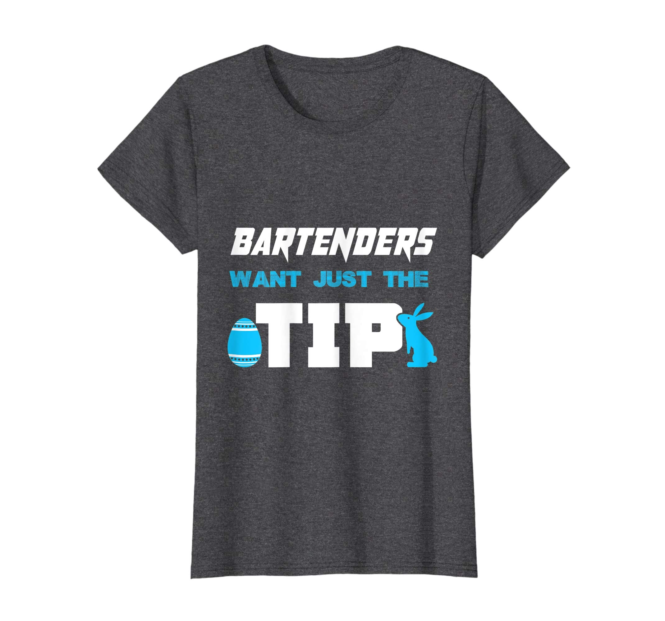 Bartender Want Just The Tip Easter Bartenders T-Shirt Gifts