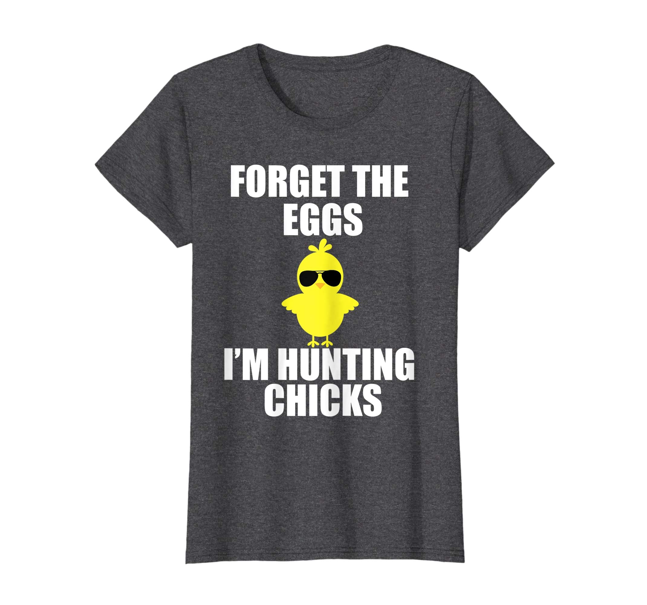 Forget The Eggs I'm Hunting Chicks T-Shirt Funny Easter
