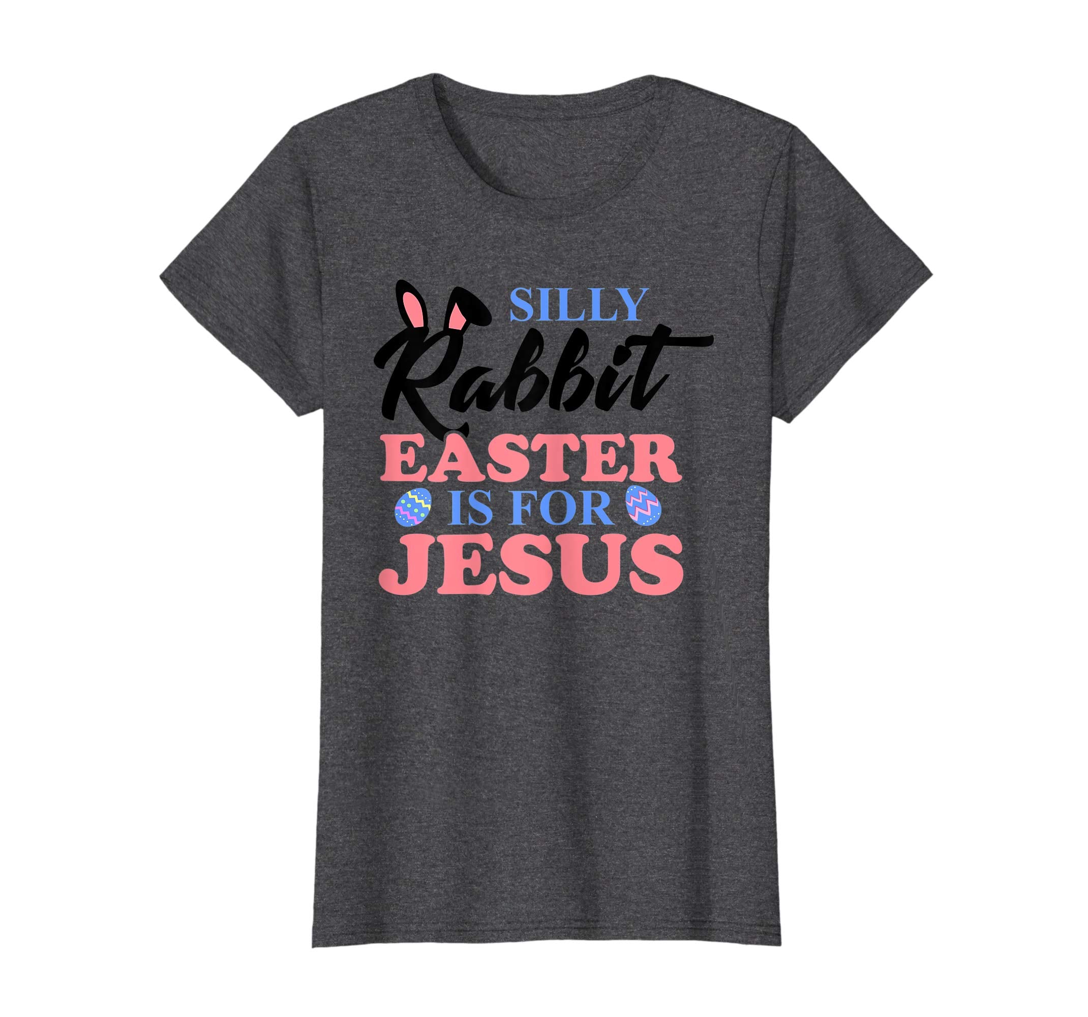 Silly Rabbit Easter Is For Jesus Christian Easter T Shirt
