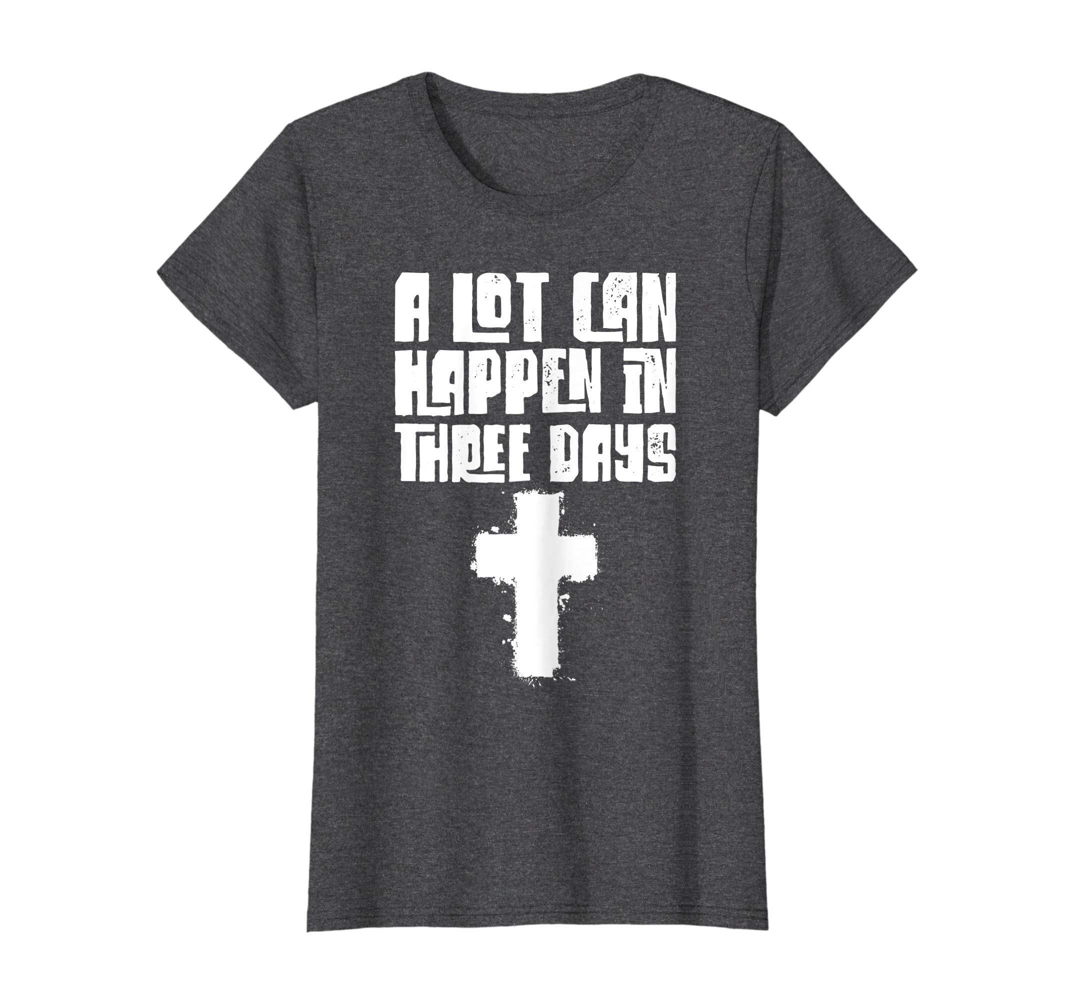A Lot Can Happen In Three Days Easter Meaning T-Shirt