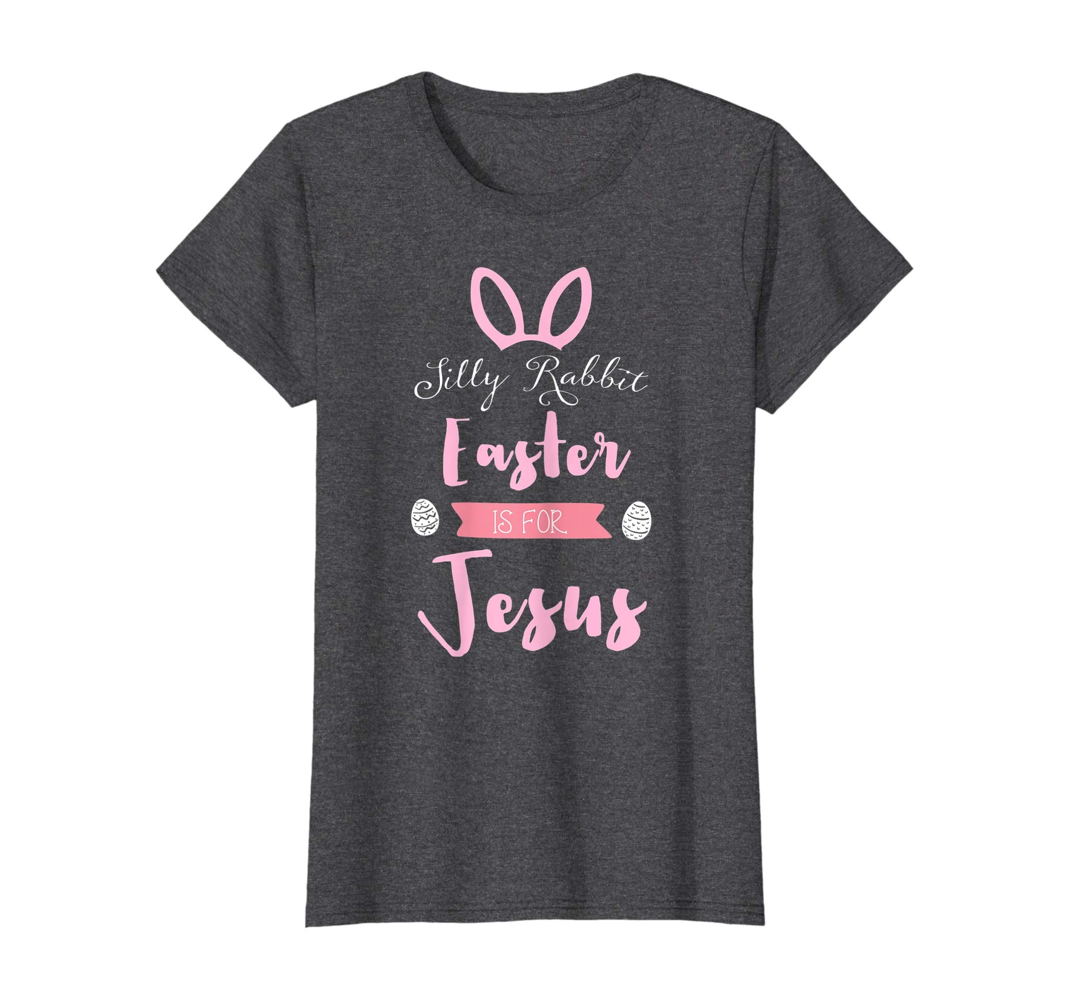 Silly Rabbit Easter is for Jesus Shirt Women Men Funny Gifts