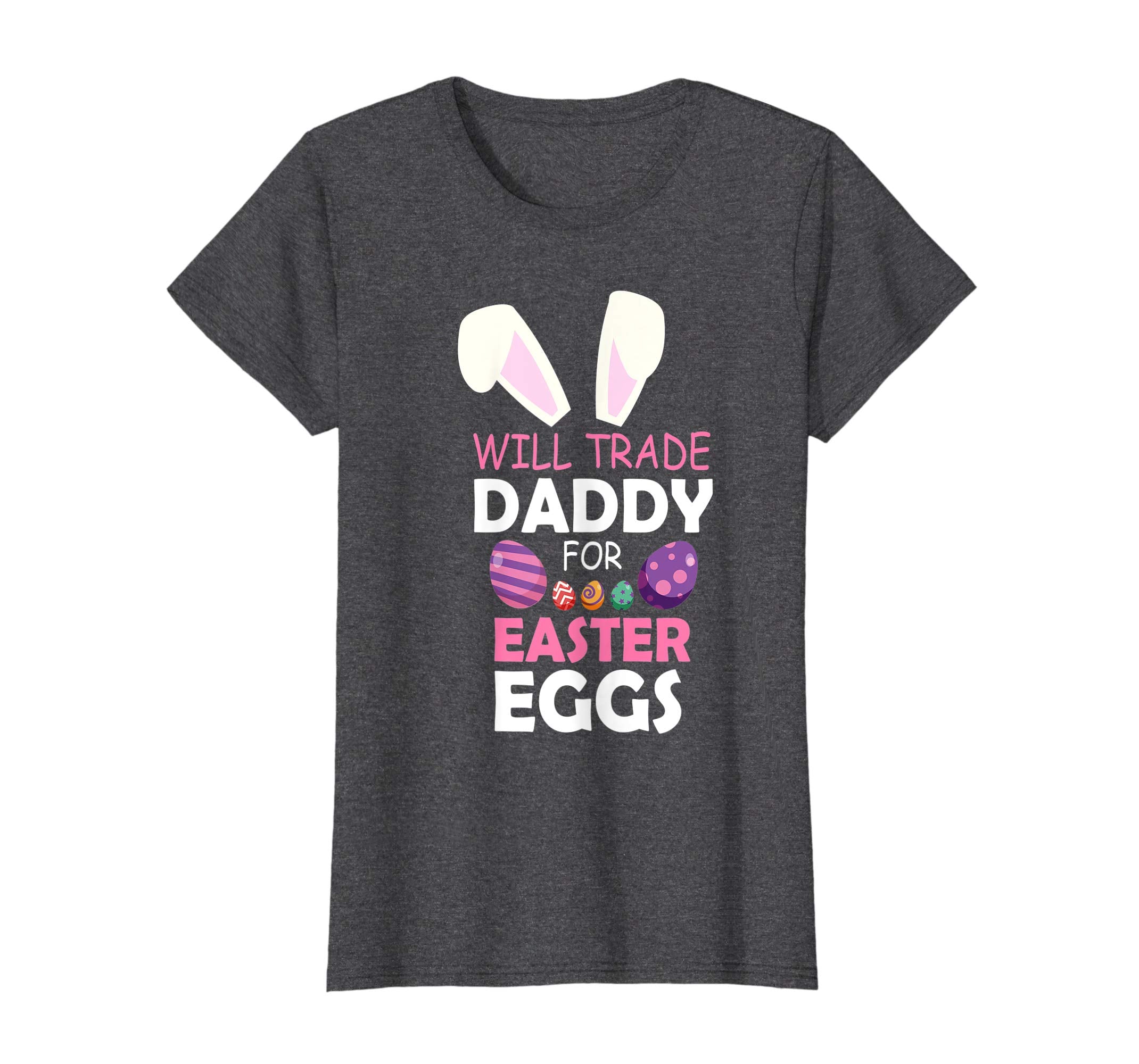 Bunny Girl Will Trade Daddy For Easter Eggs Happy Shirt