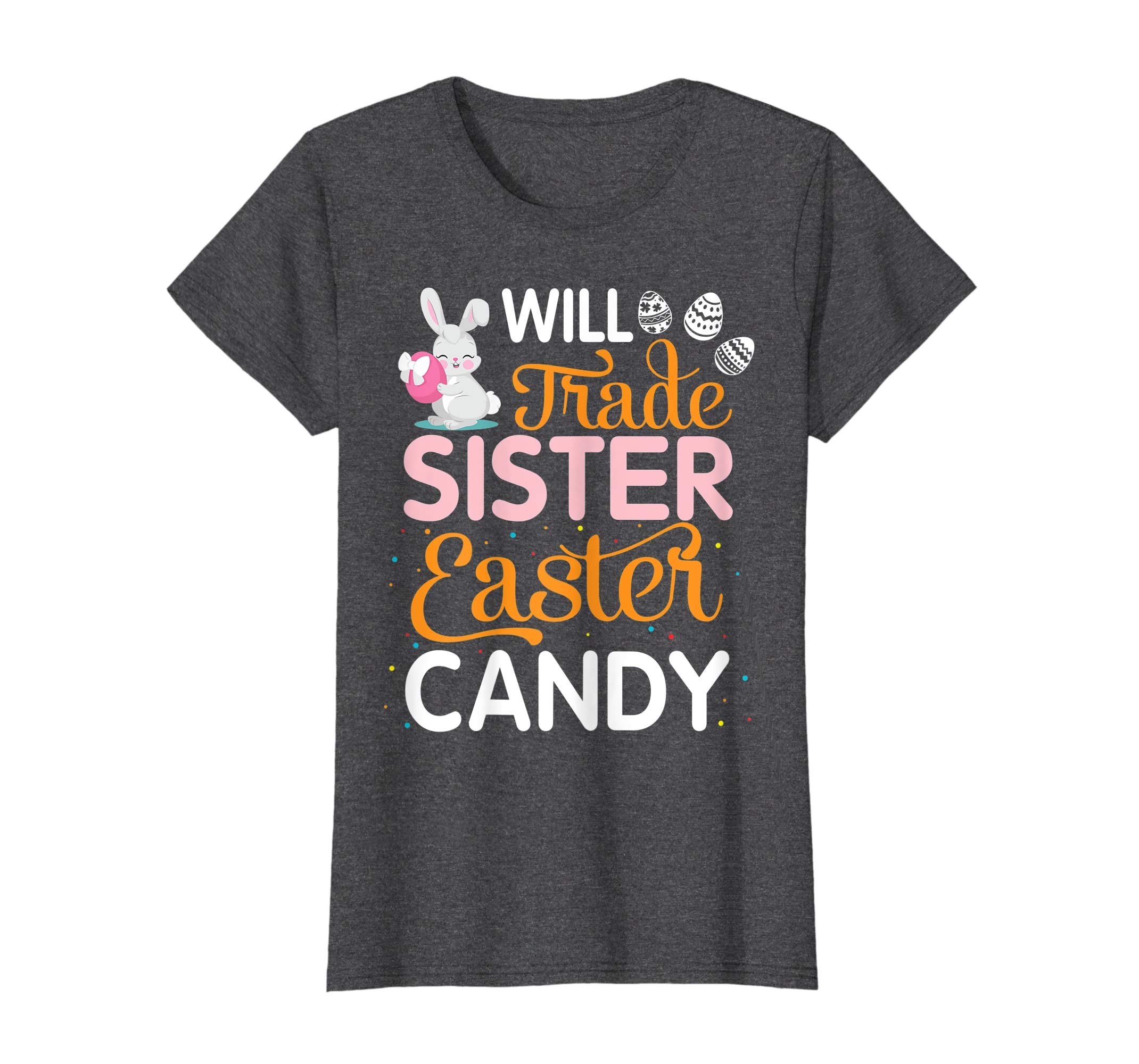 Rabbit Easter Eggs Will Trade Sister For Easter Candy Shirt