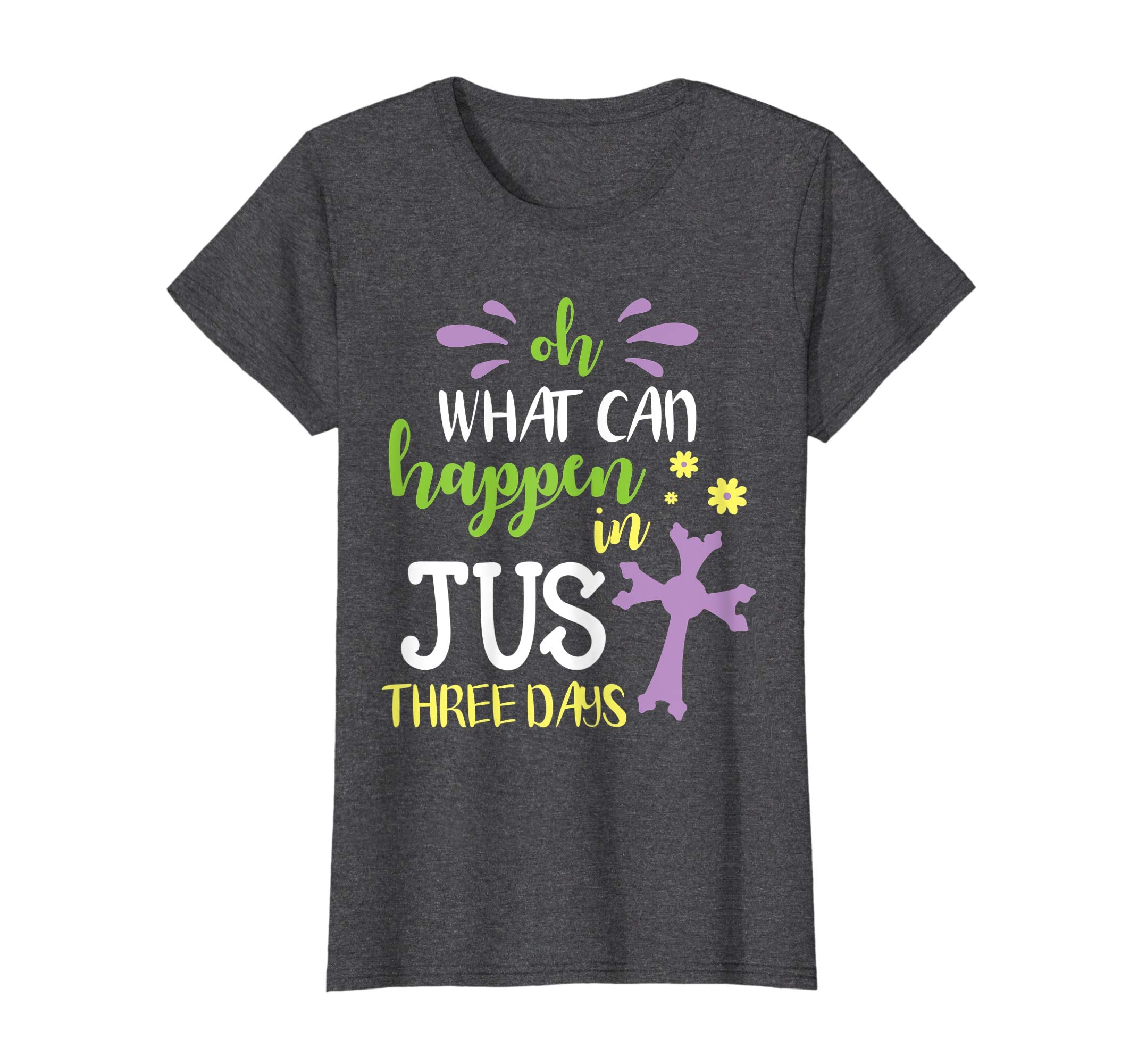 Oh What Can Happen In Just Three Days Cross Easter Day Shirt