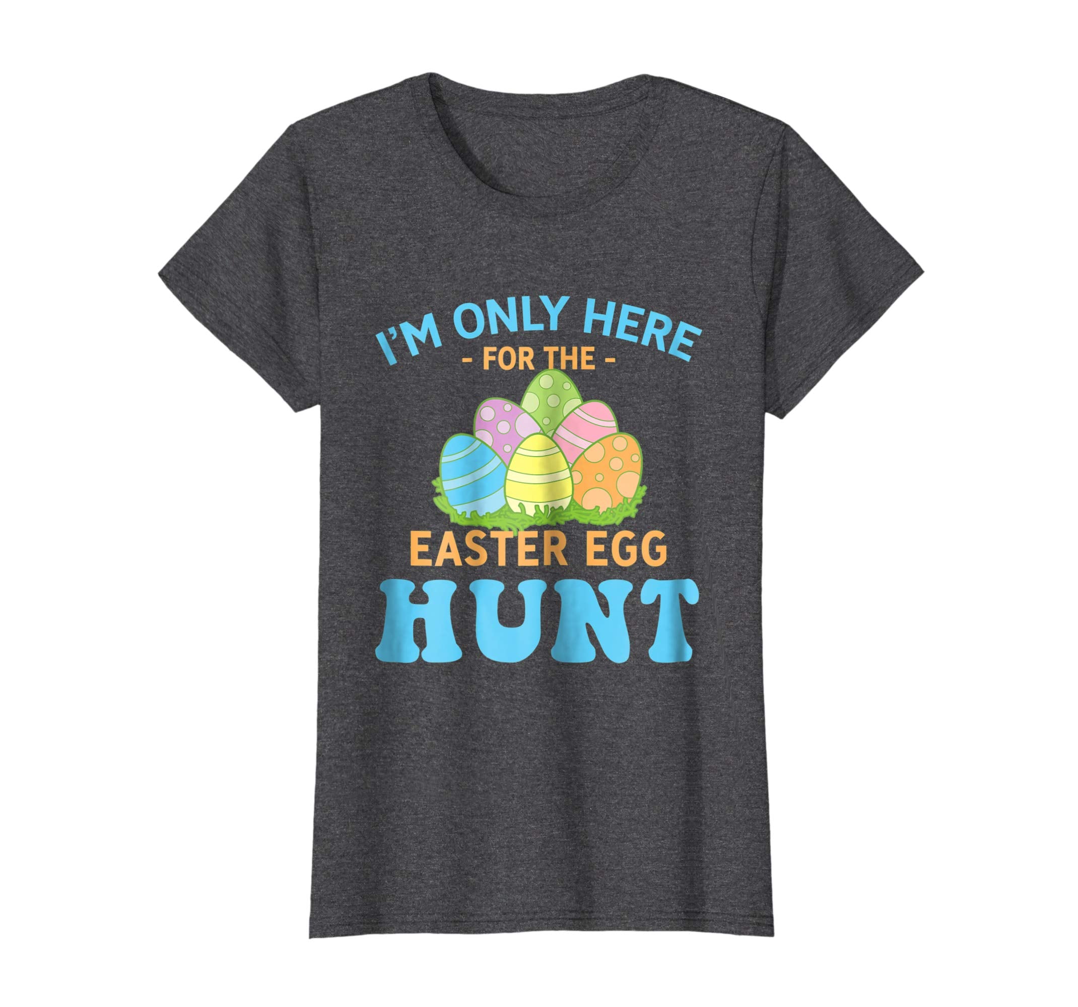 I'm Only Here For The Easter Egg Hunt T Shirt