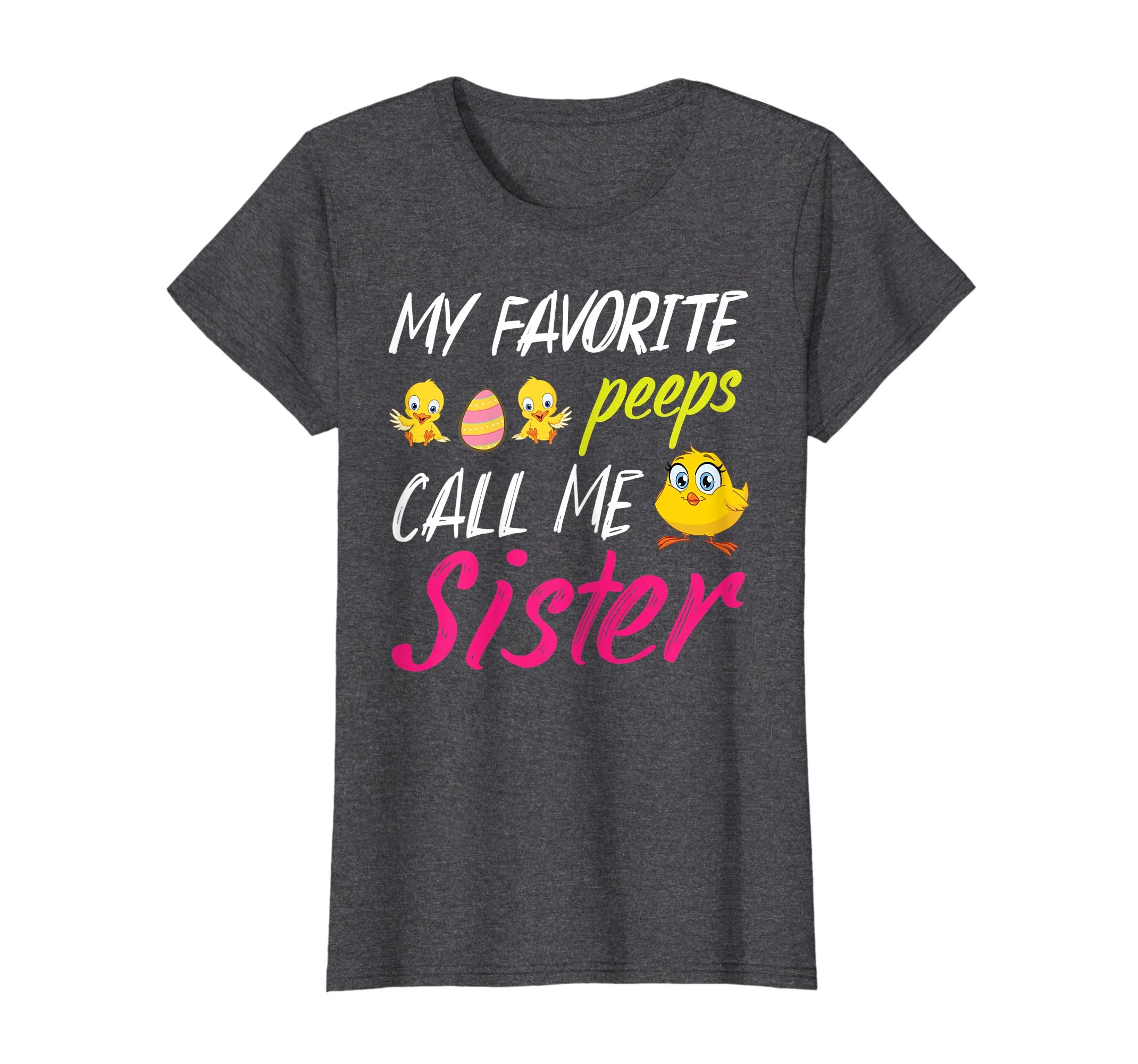 My Favorite Peeps Chicks Call Me Sister Happy Easter Shirt