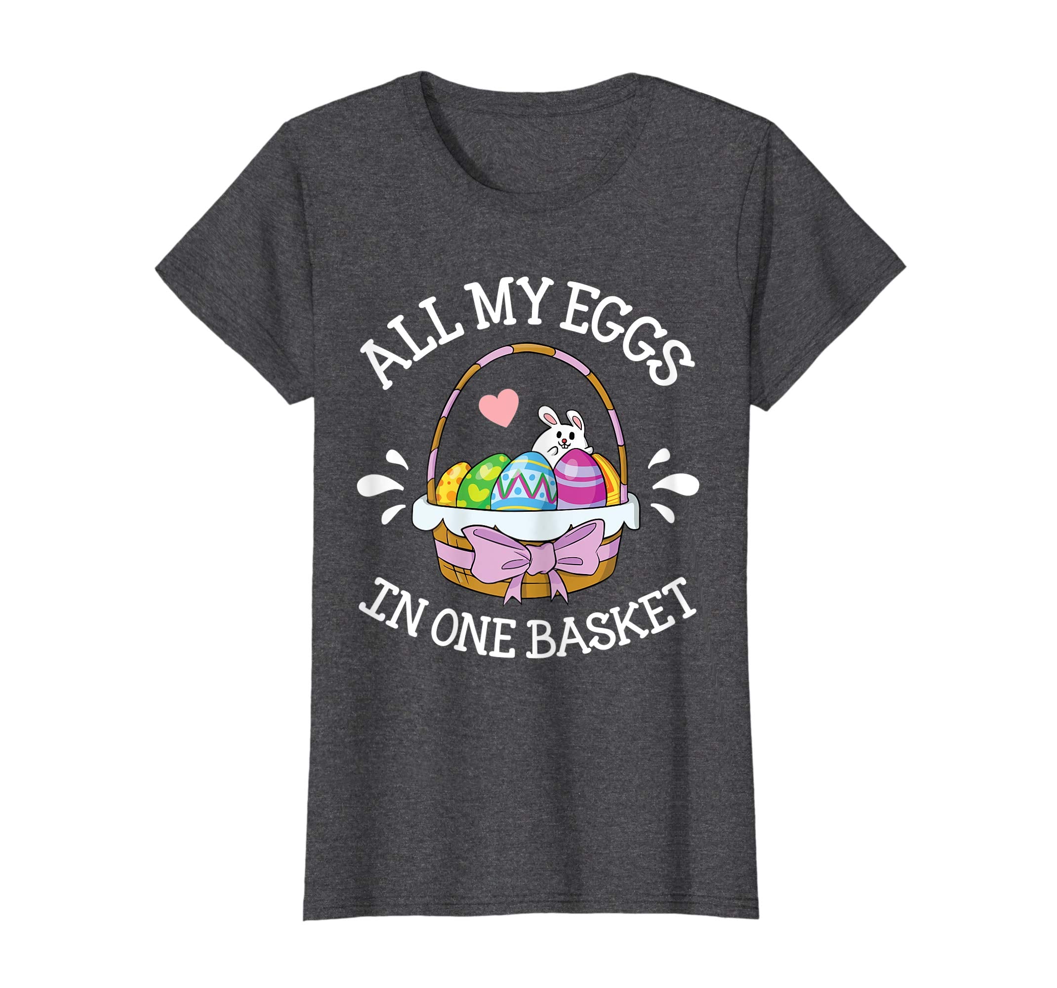 Heart Bunny &amp; Easter Eggs All My Eggs In One Basket Shirt