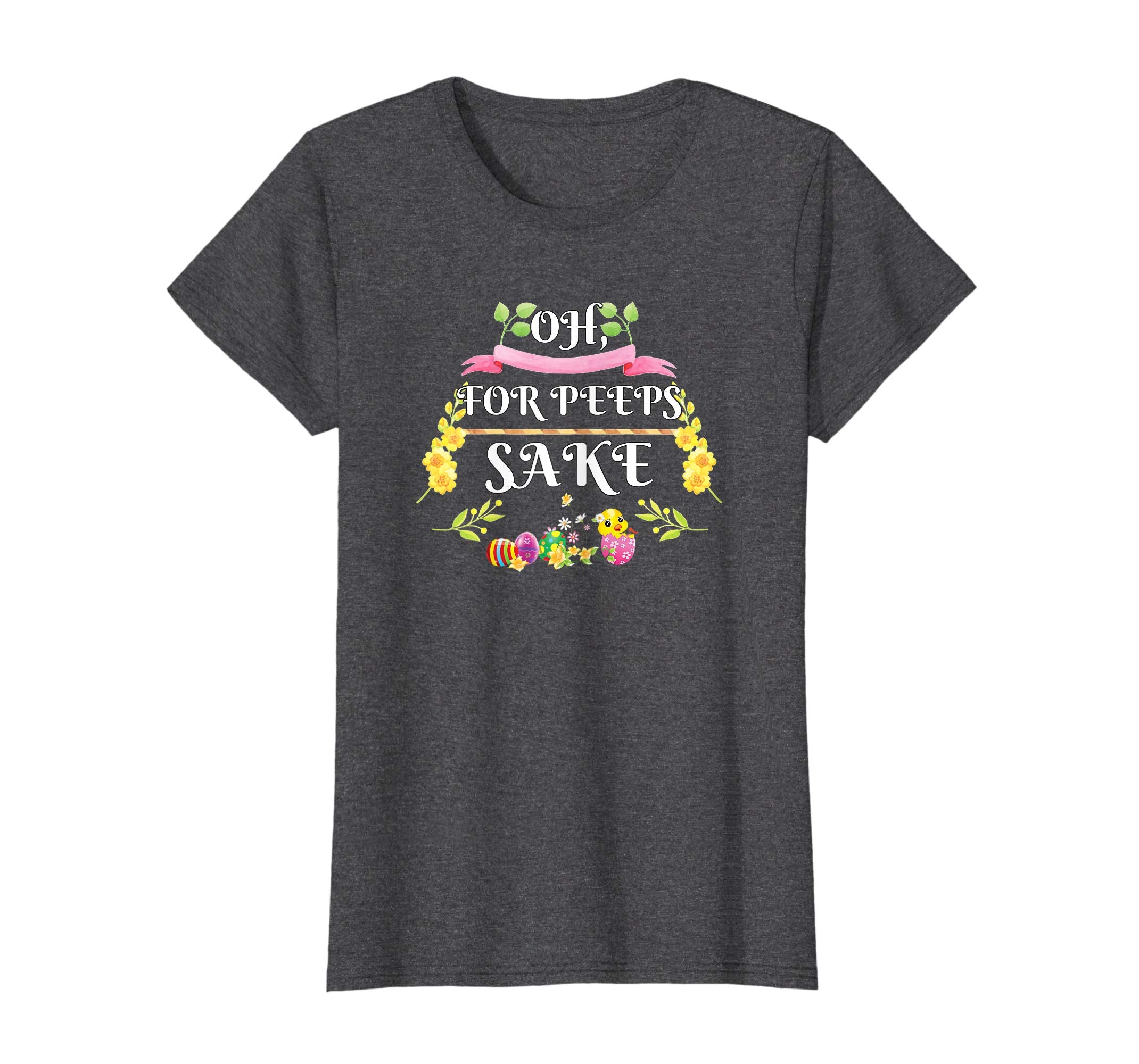 Oh For Peeps Sake Funny Easter T-Shirt With Cute Chick