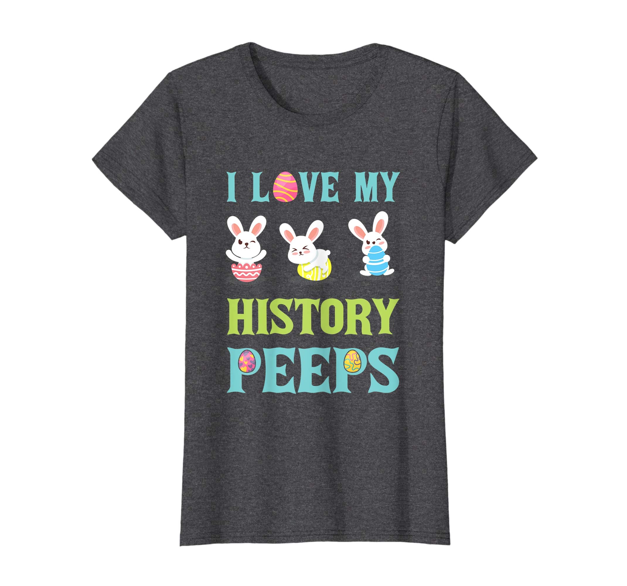 I Love My History Peeps Happy Easter Teacher Shirt