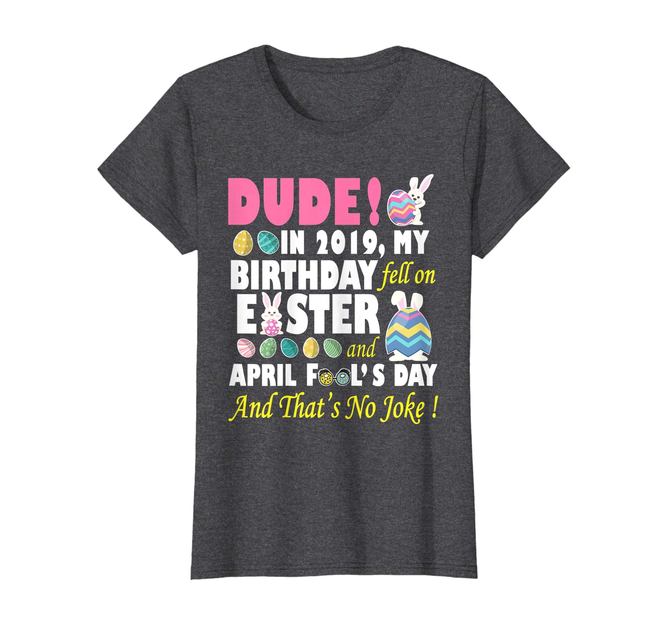 Dude In 2019 My Birthday Fell On Easter And April Fool's Day
