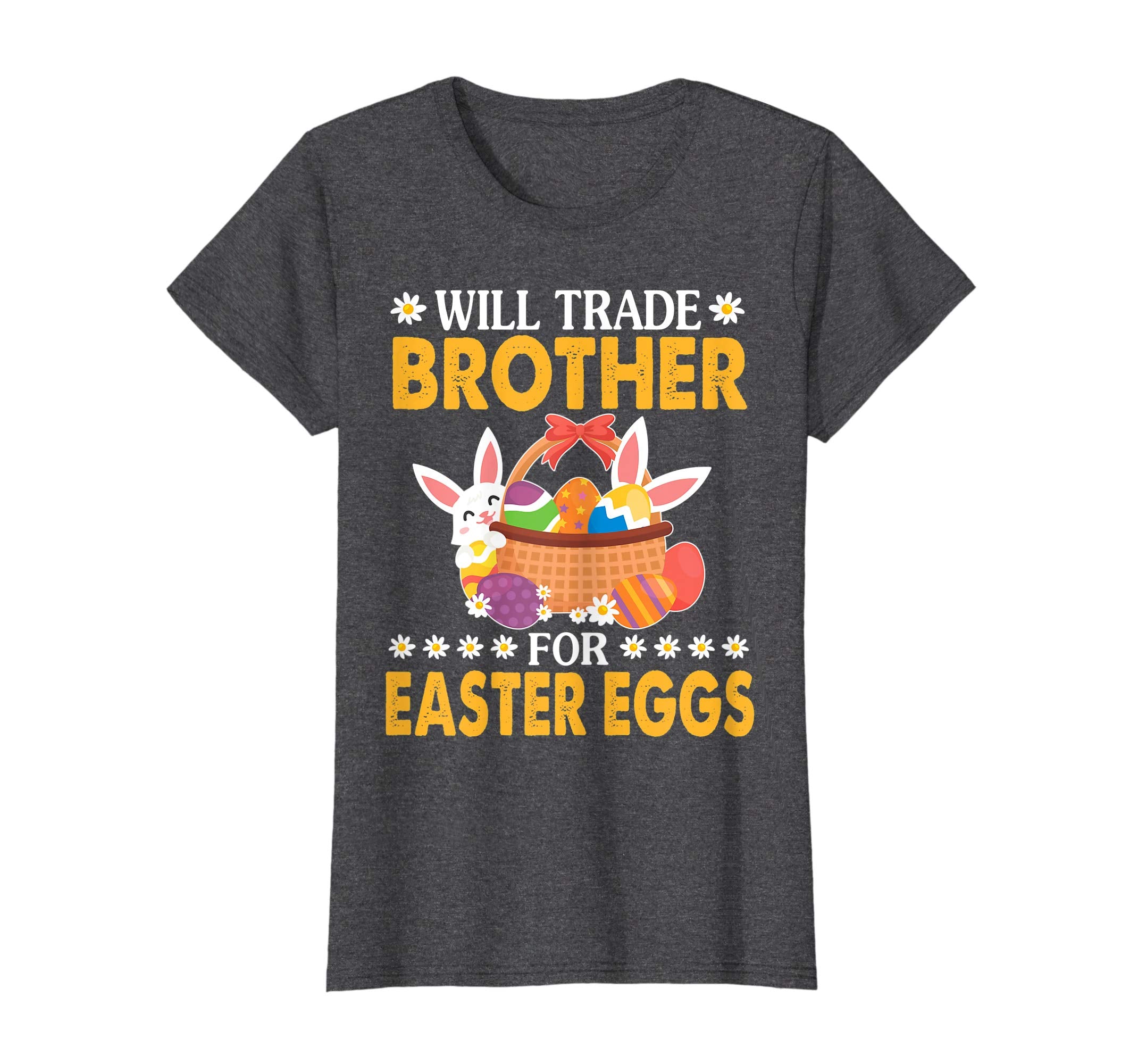Bunny &amp; Easter Eggs Will Trade Brother For Easter Eggs Shirt