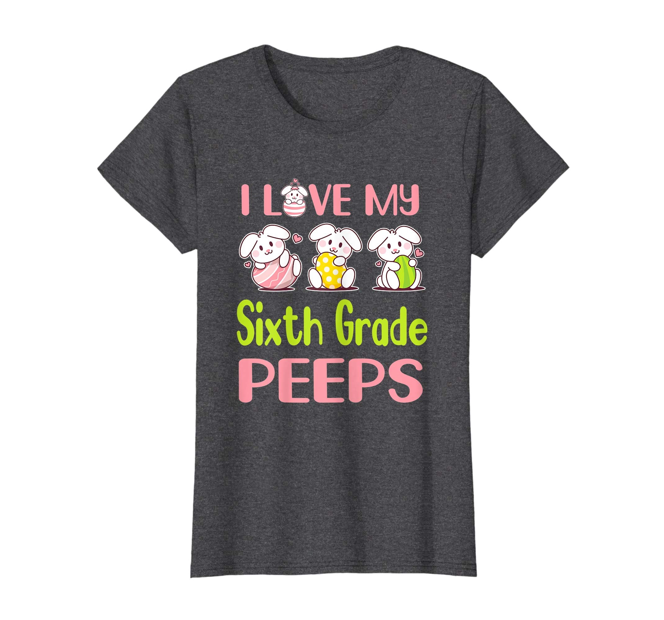 I Love My Sixth Grade Peeps Happy Easter Teacher Shirt