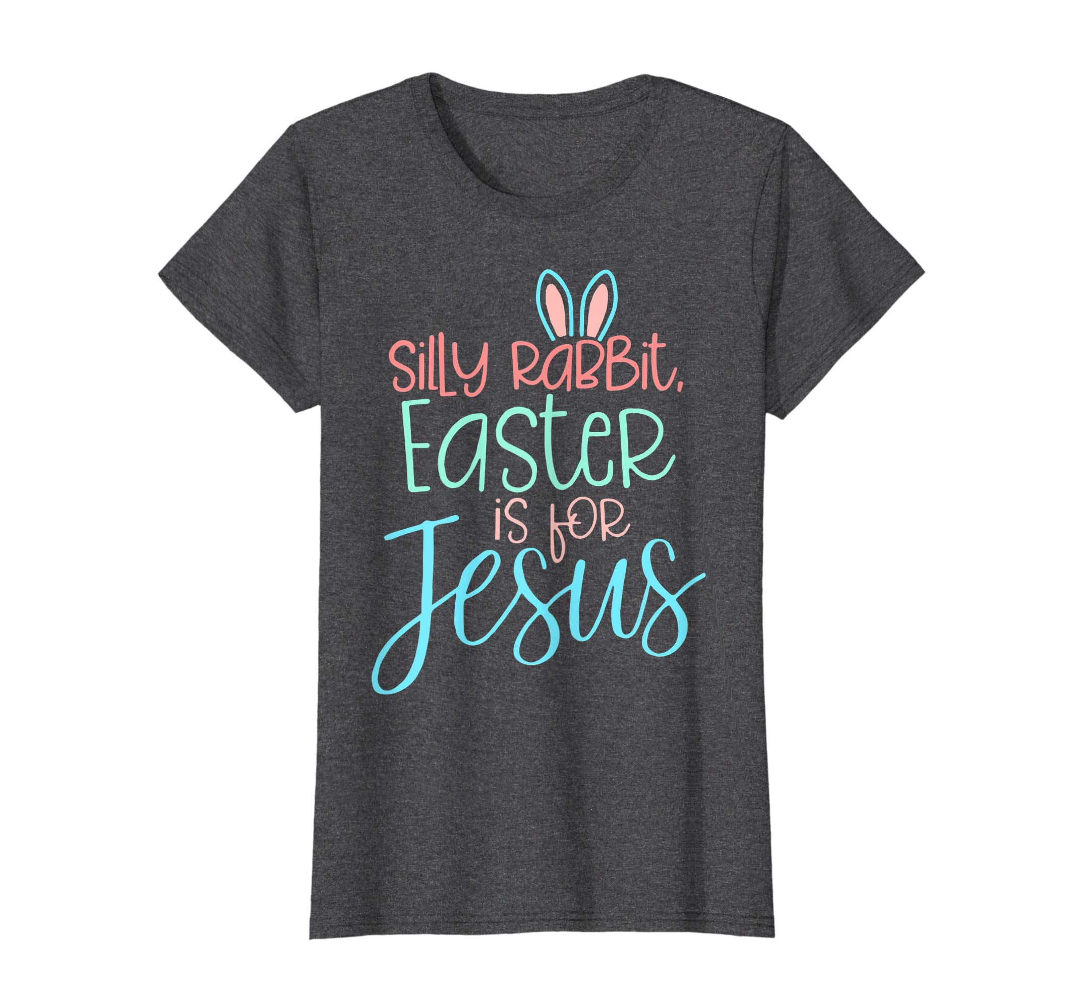 Silly Rabbit Easter Is For Jesus Christian Easter Shirt