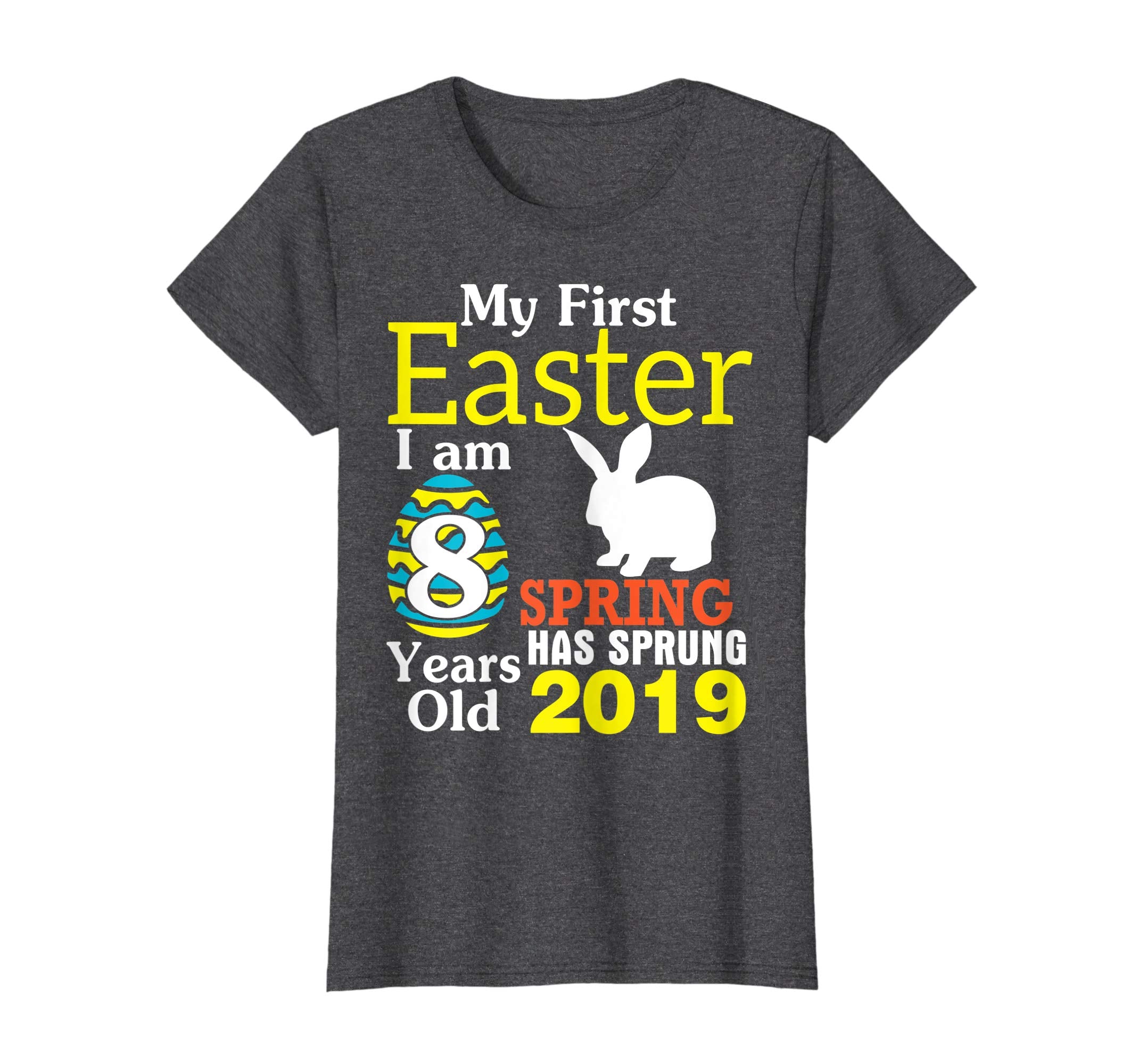 My First Easter I Am 8 Years Old Spring Has Sprung 2019