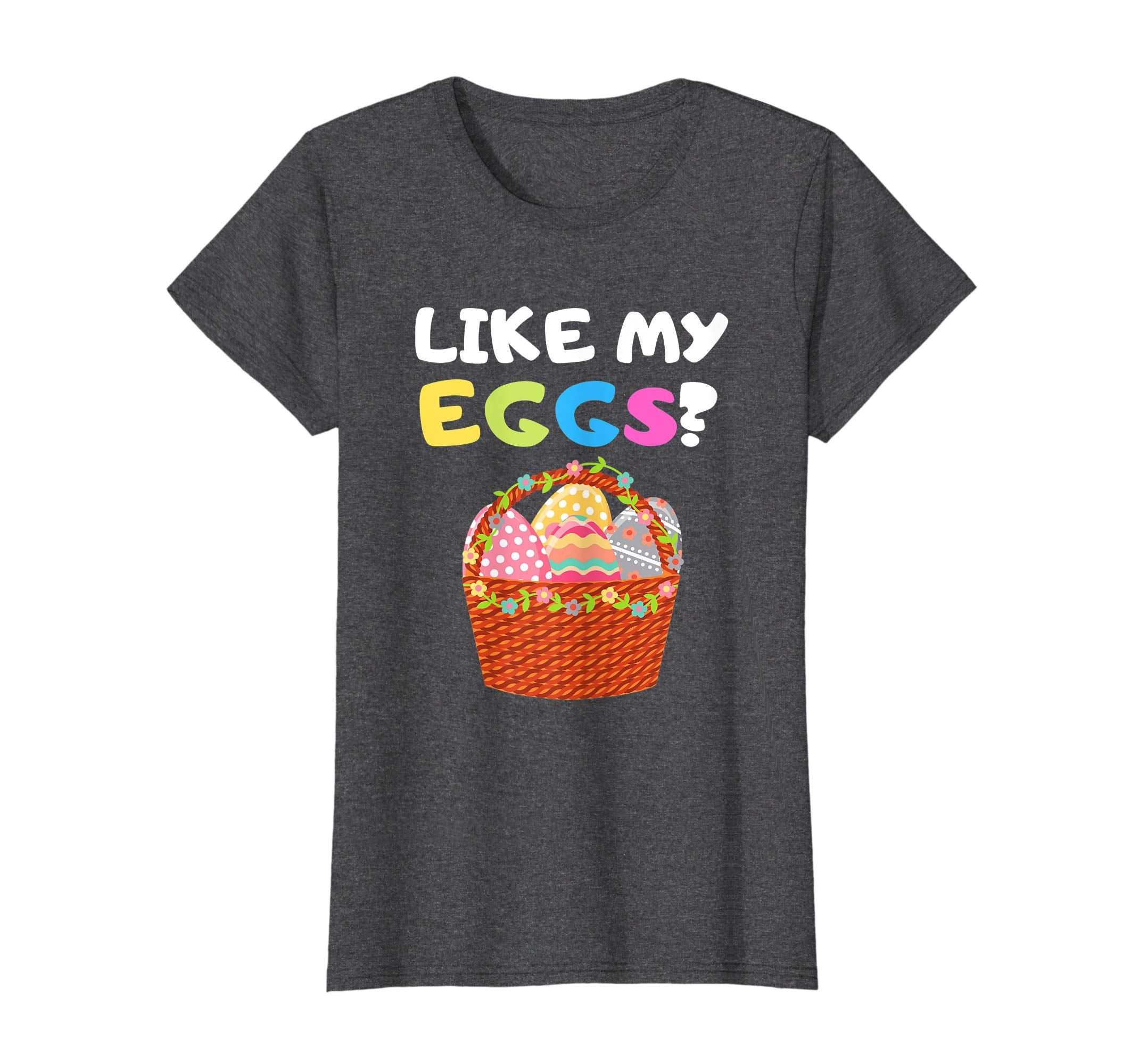 Funny Easter Shirt Like My Eggs Easter Basket Humor