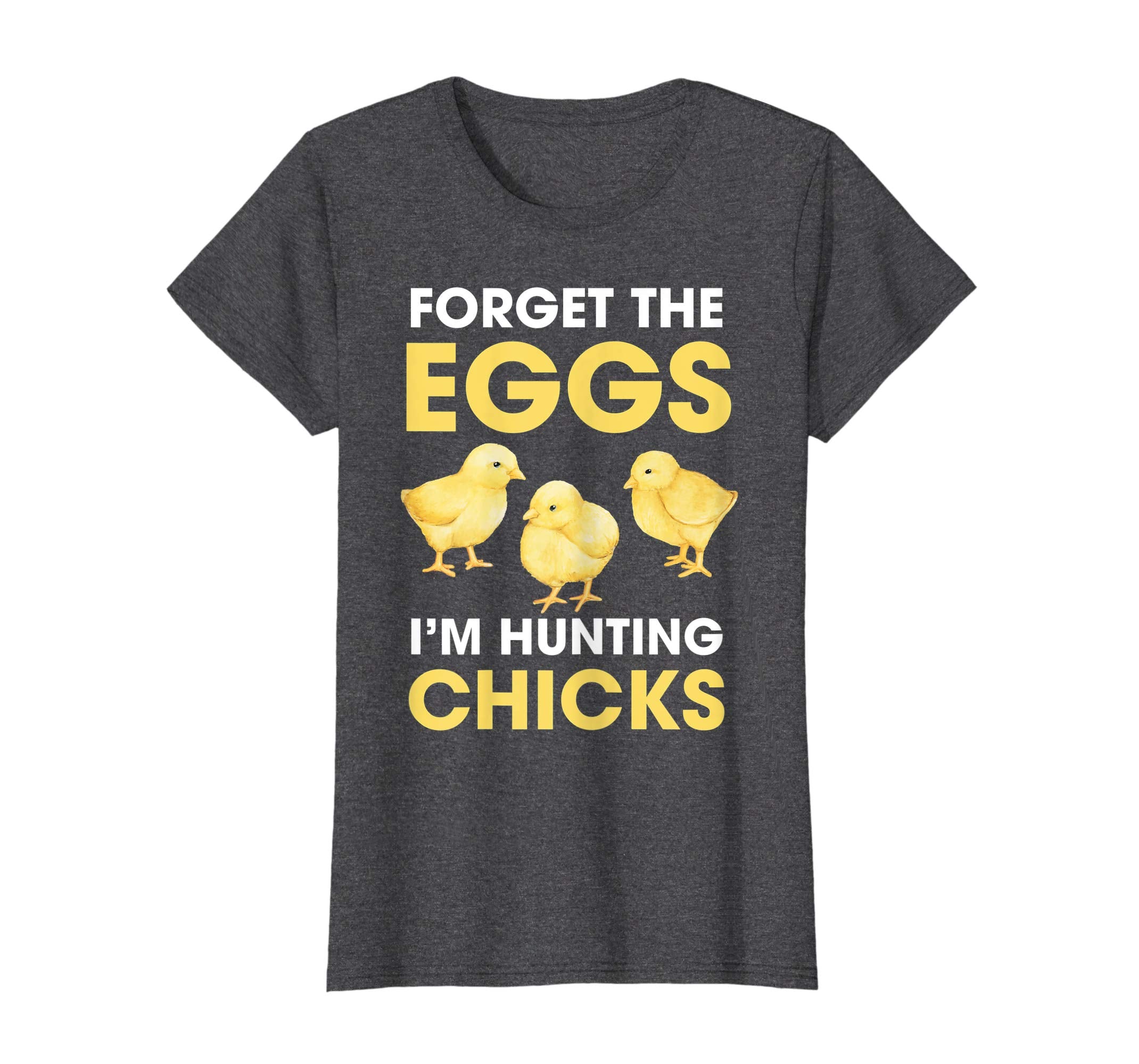 Funny Easter T-Shirt Forget the Eggs I'm hunting Chicks
