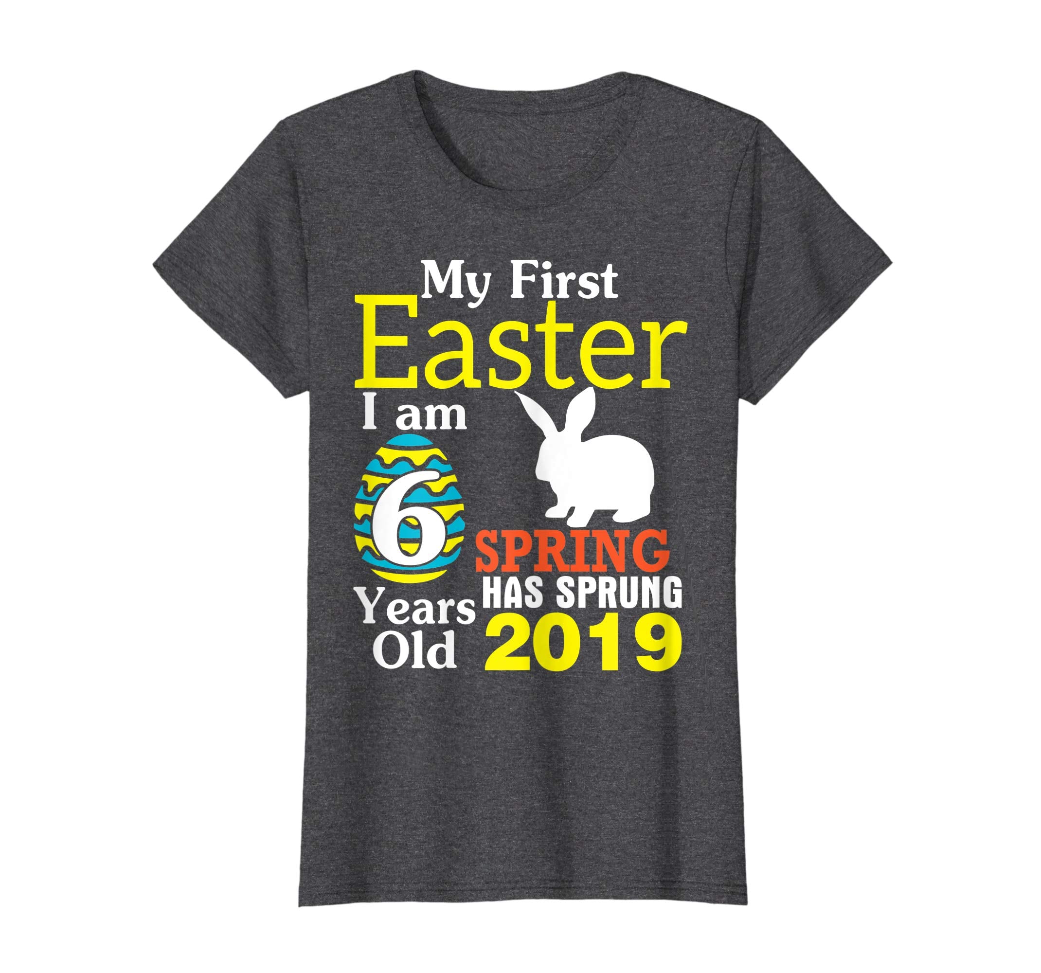 My First Easter I Am 6 Years Old Spring Has Sprung 2019