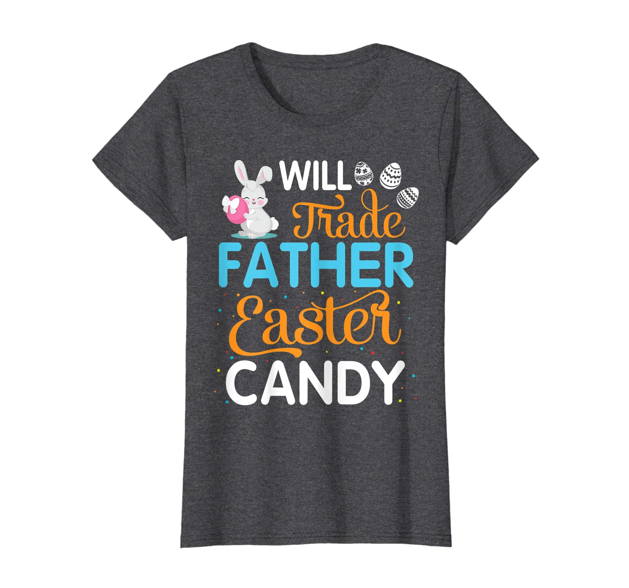 Rabbit Easter Eggs Will Trade Father For Easter Candy Shirt