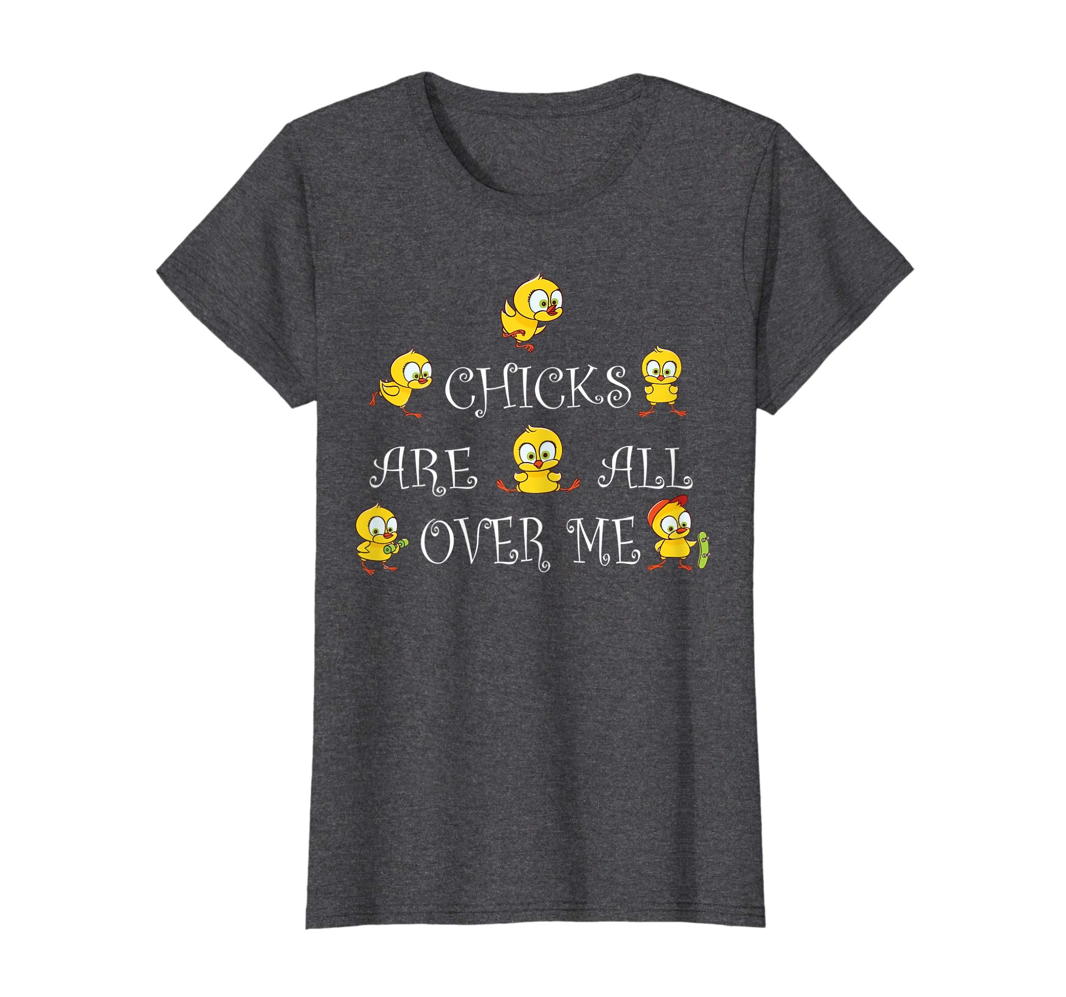 Funny Chicks Are all over Me Easter Day T-shirt