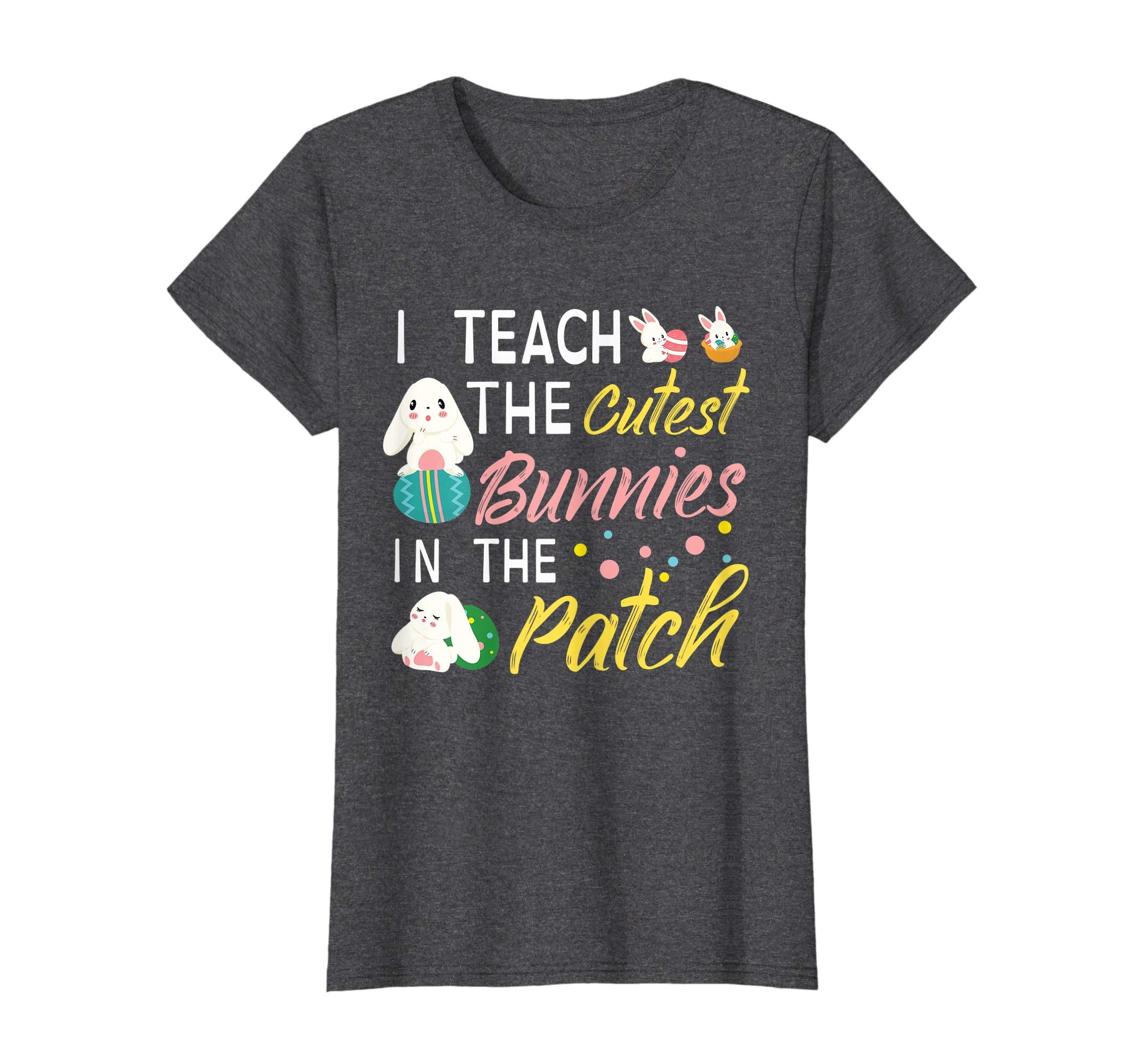 I Teach The Cutest Bunnies In The Patch Easter Teacher Shirt