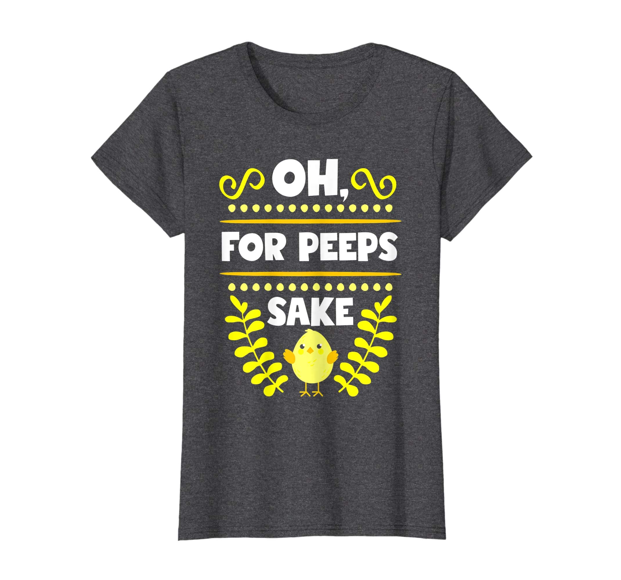 Oh For Peeps Sake Funny Easter T-Shirt With Cute Chick
