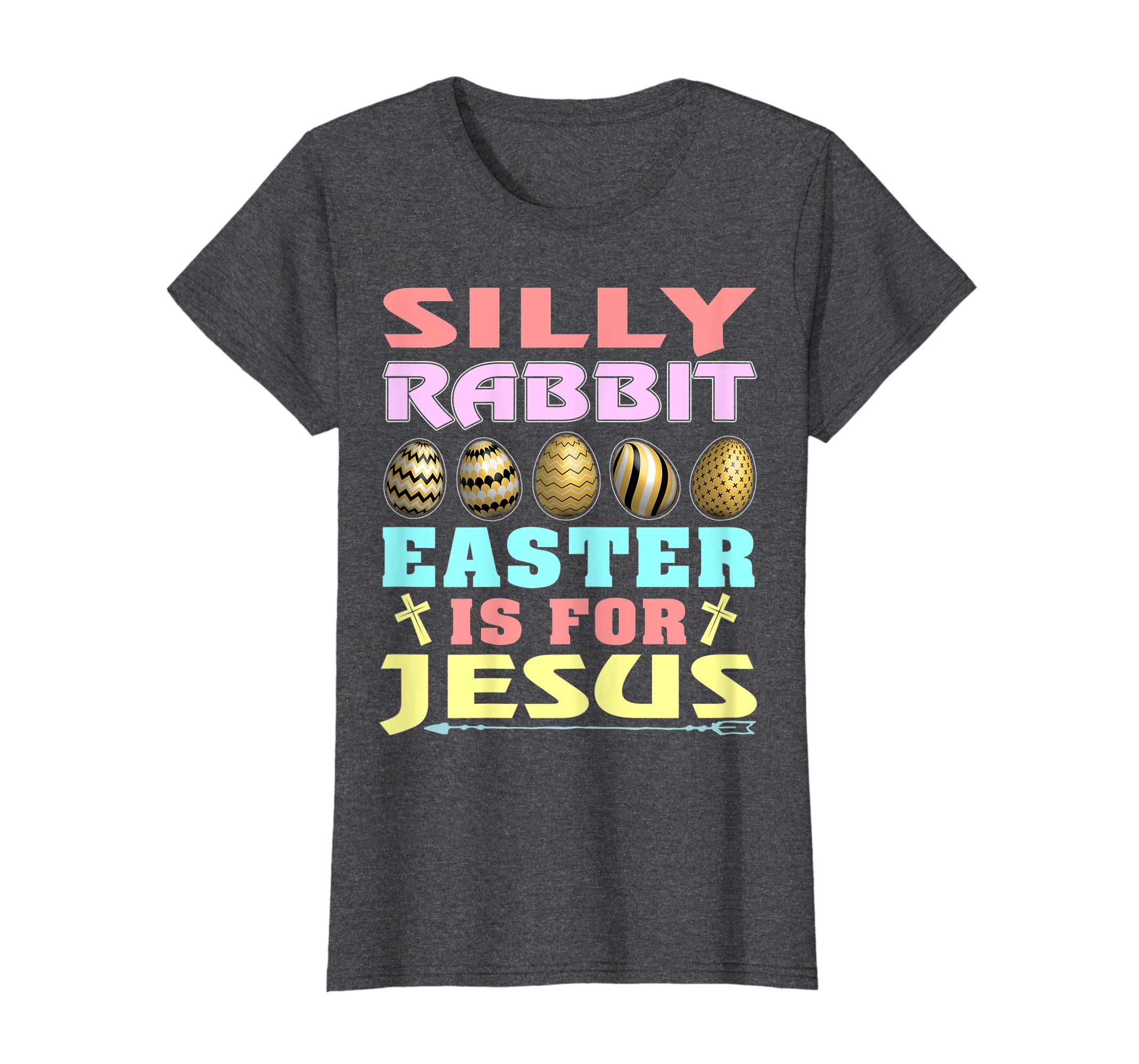 Silly Rabbit Easter is for Jesus Christian T Shirt