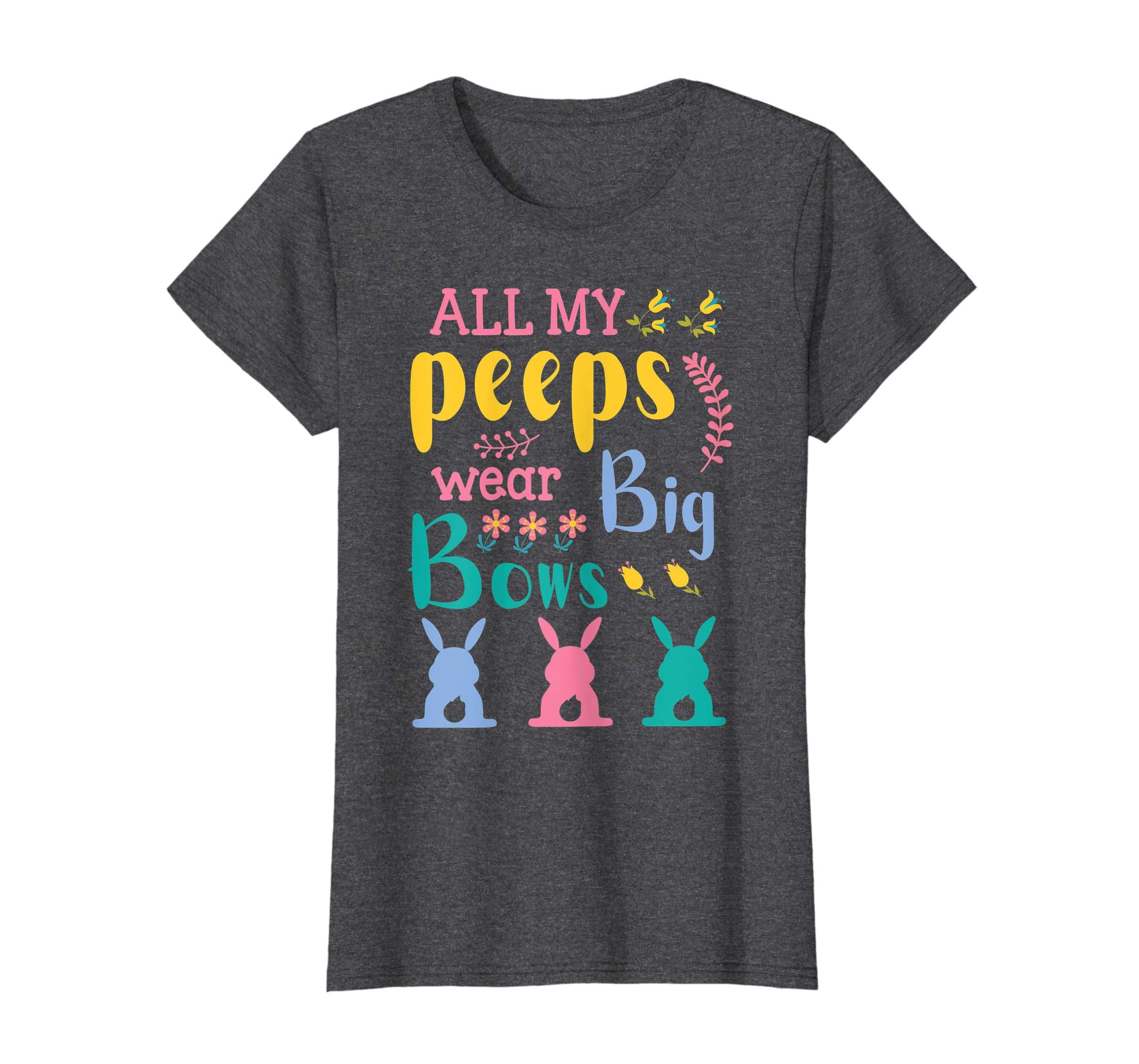 All My Peeps Wear Bog Bows Bunnies Flower Happy Easter Shirt