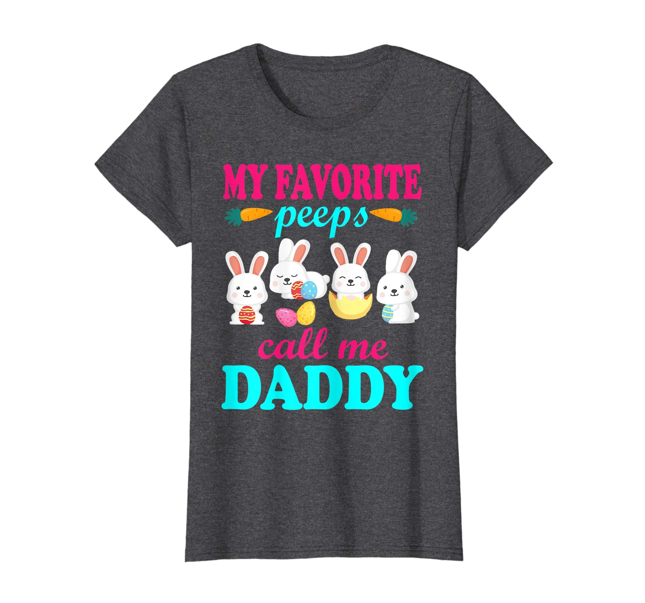 My Favorite Peeps Call Me Daddy Bunnies Easter Eggs Shirt