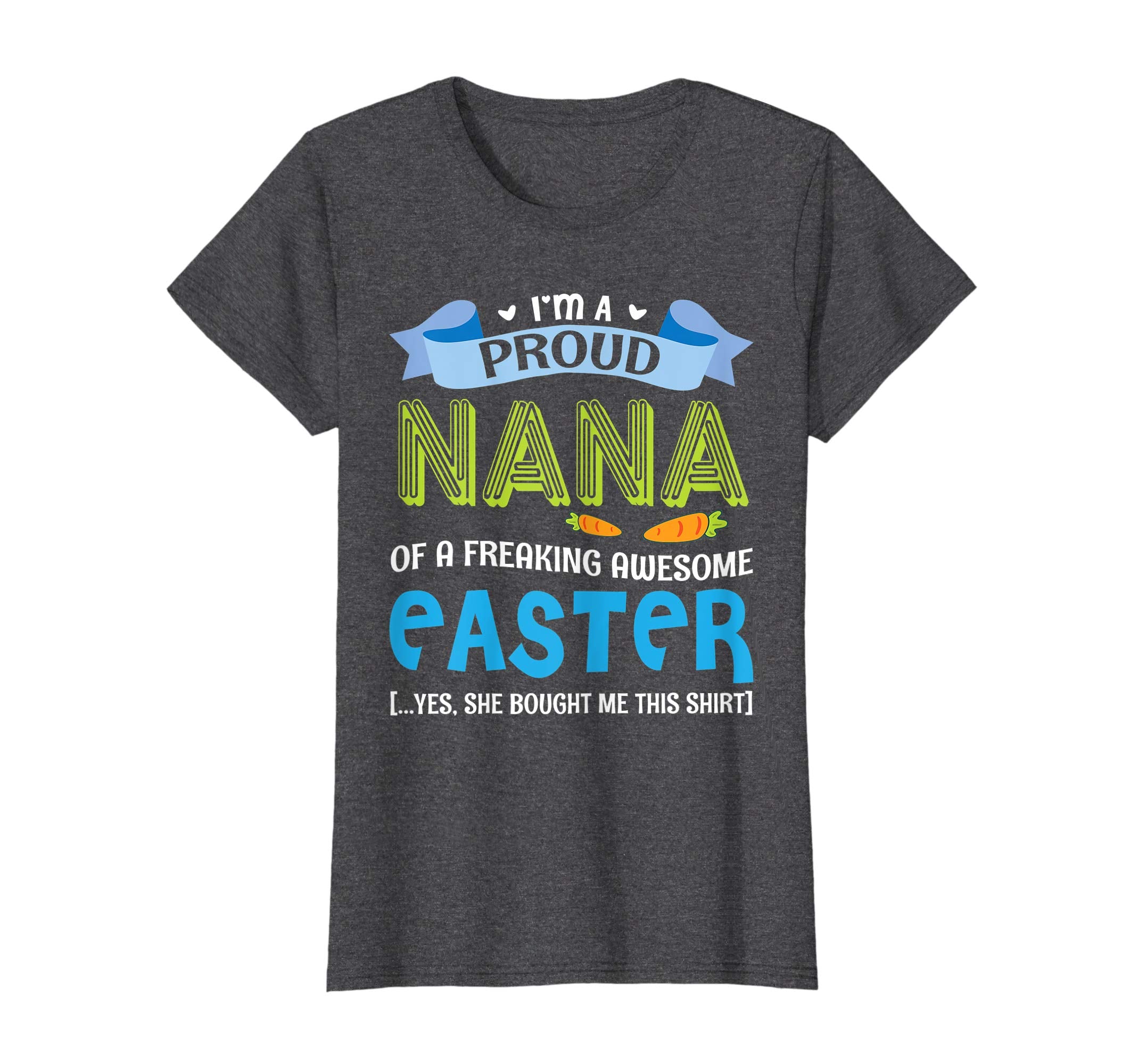I'm A Proud Nana Of A Freaking Awesome Easter Bought Shirt