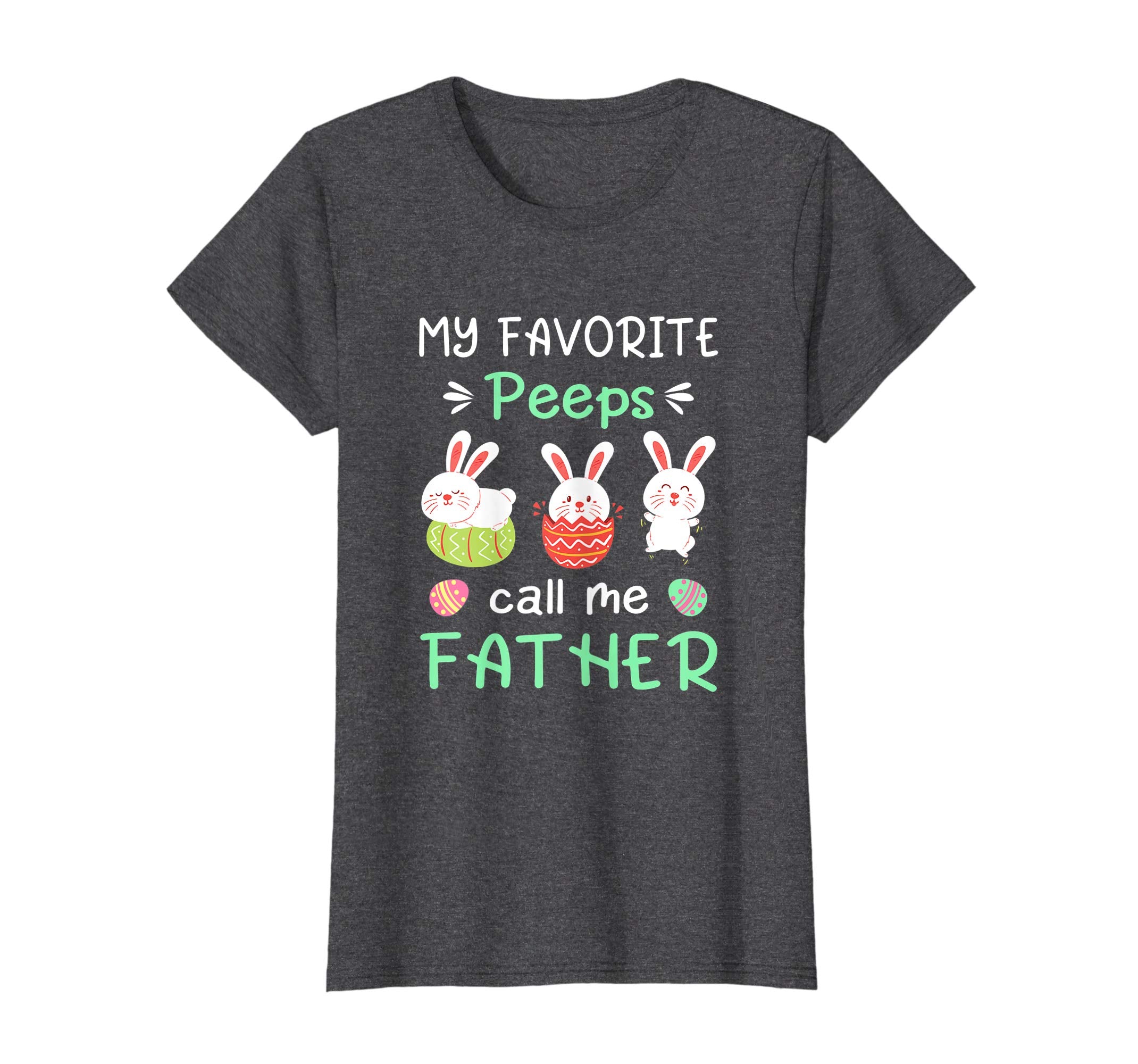 My Favorite Peeps Call Me Father Shirt Happy Easter Day