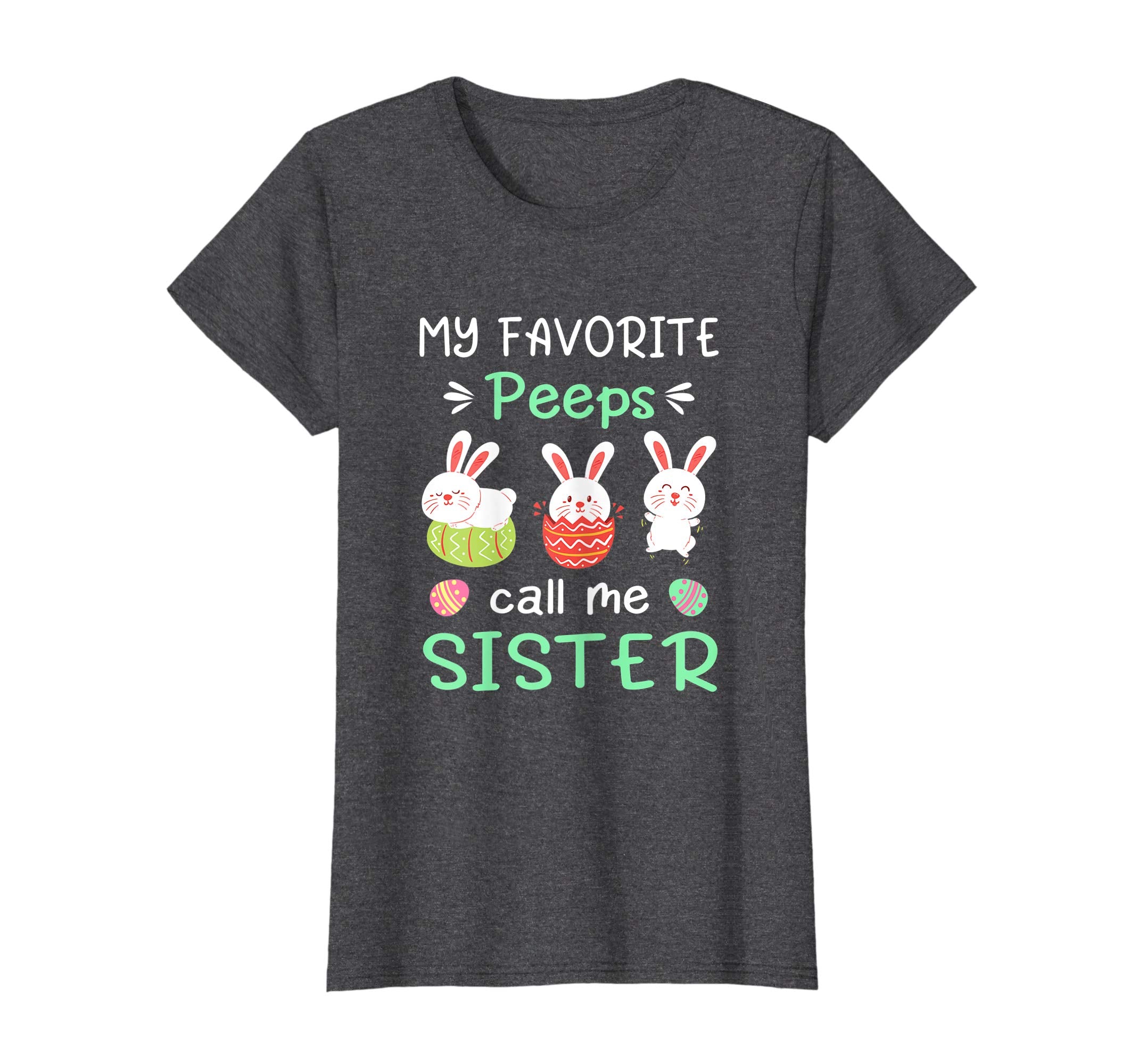 My Favorite Peeps Call Me Sister Shirt Happy Easter Day