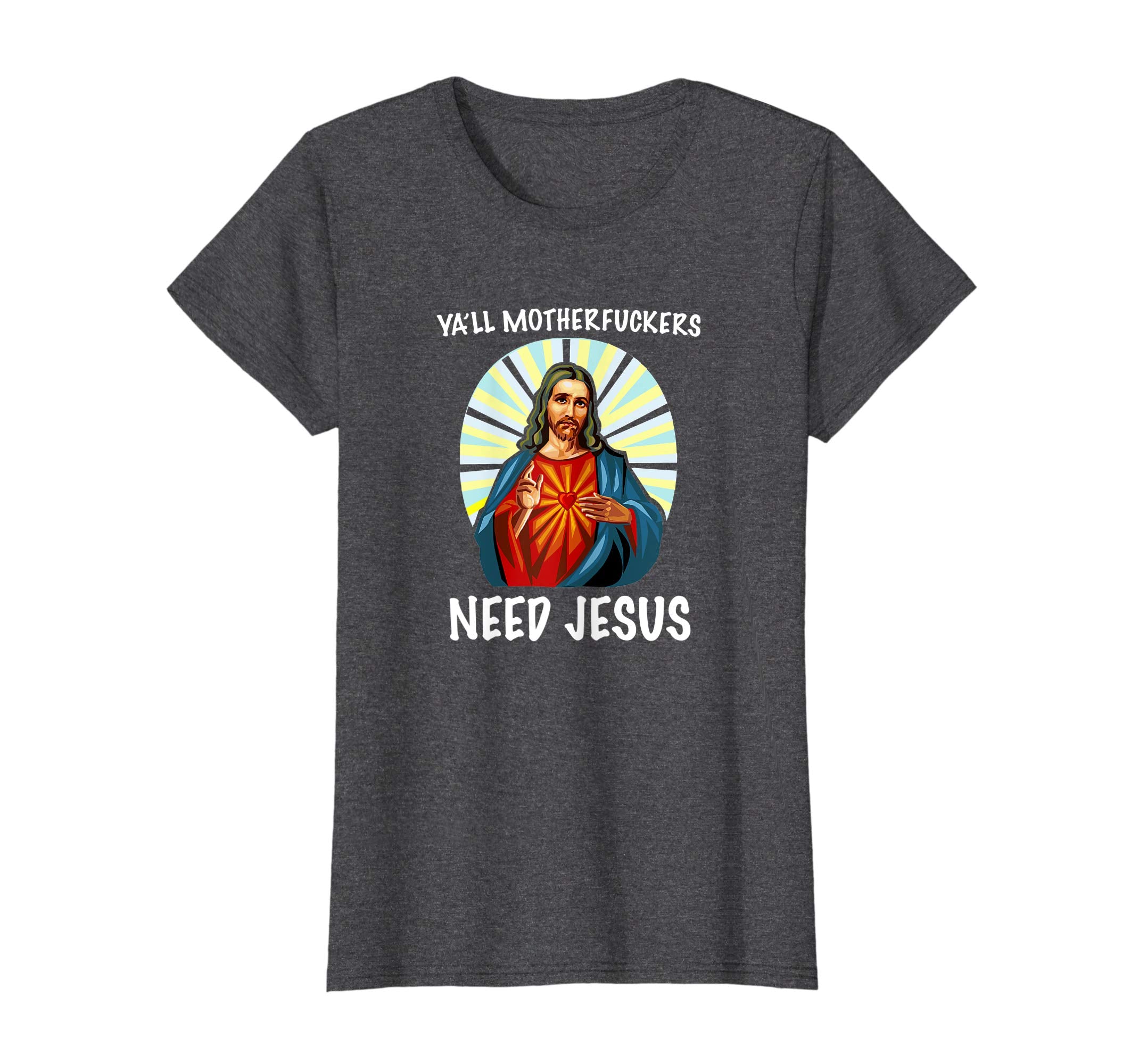 Ya'll Motherfuckers Need Jesus Christian Easter T Shirt