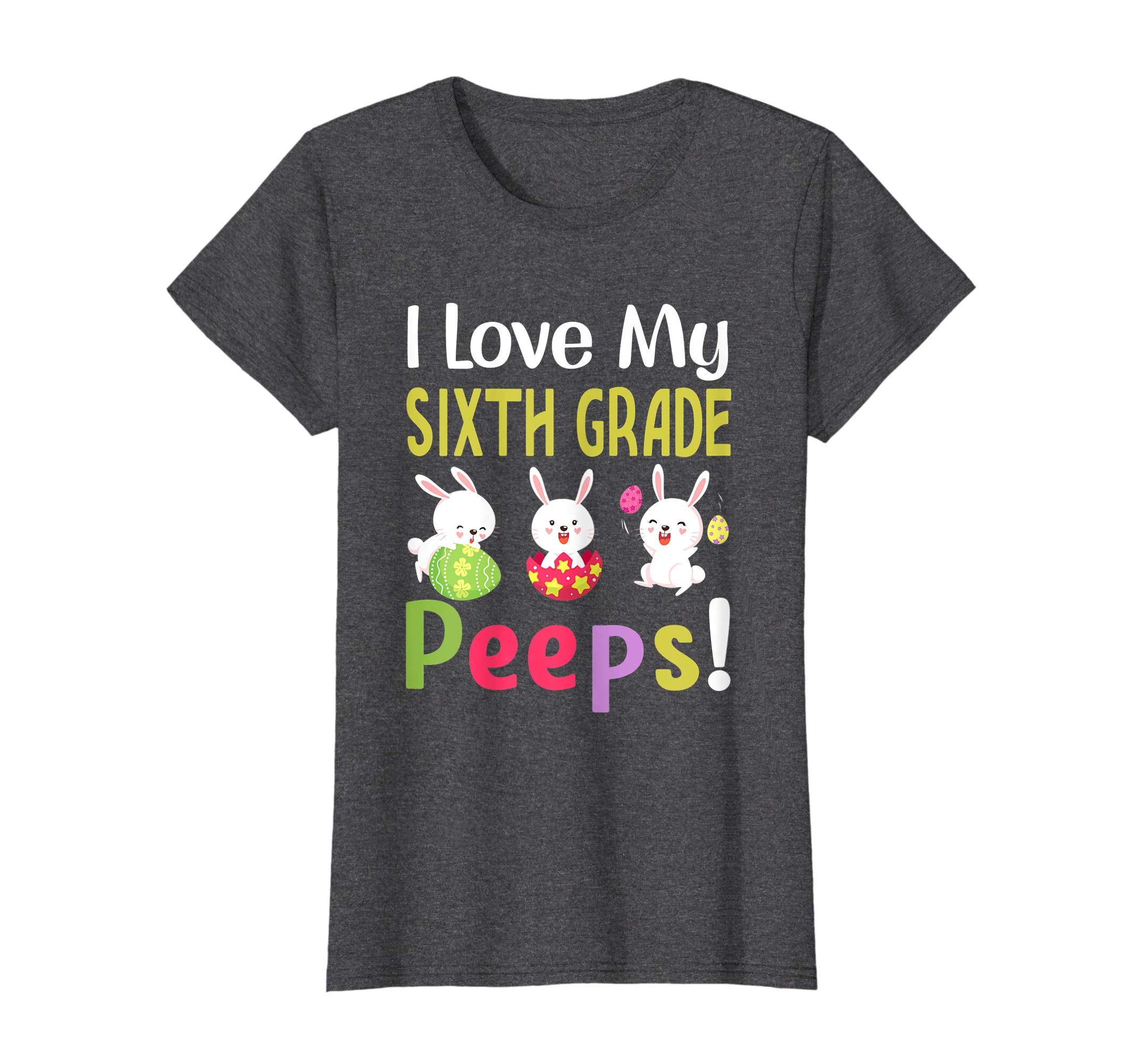 I Love My Sixth Grade Peeps Happy Easter Teacher Tshirt