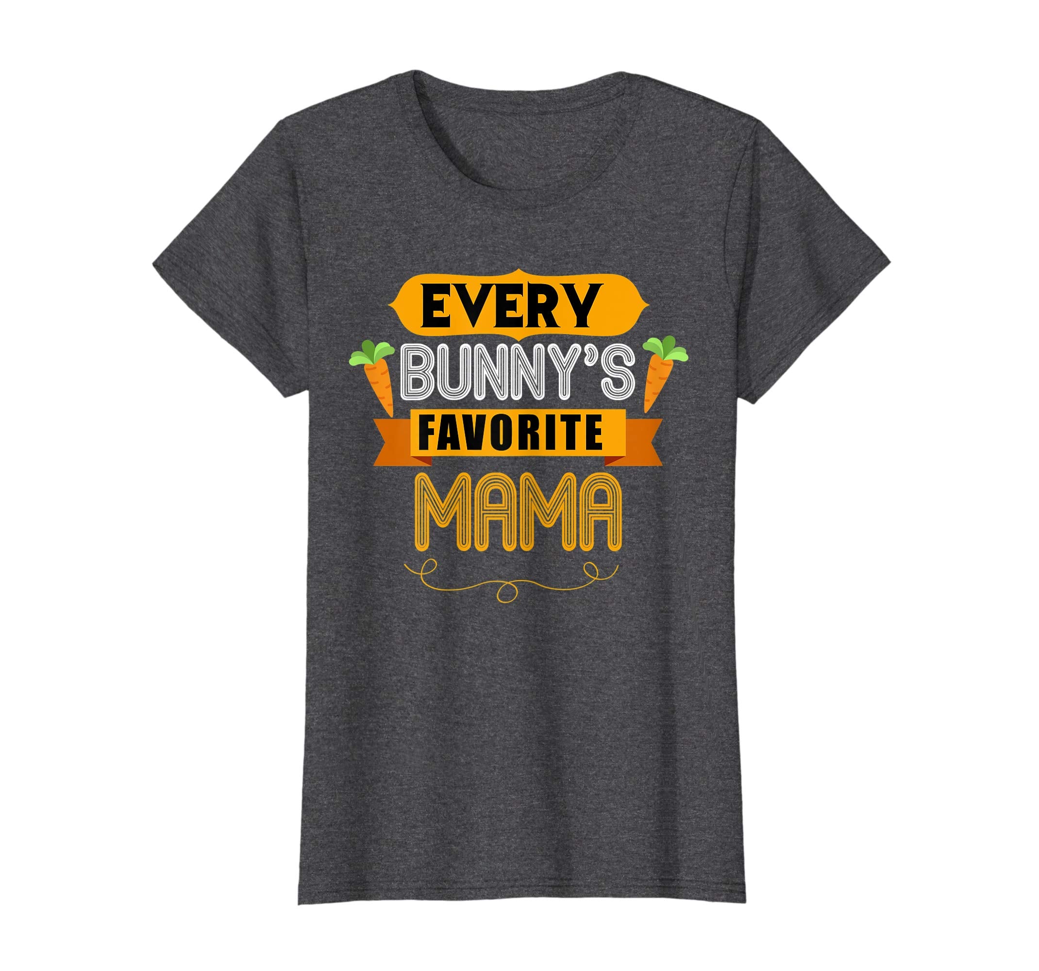 WOMEN'S EVERY BUNNYS FAVORITE MAMA SHIRT CUTE EASTER GIFT