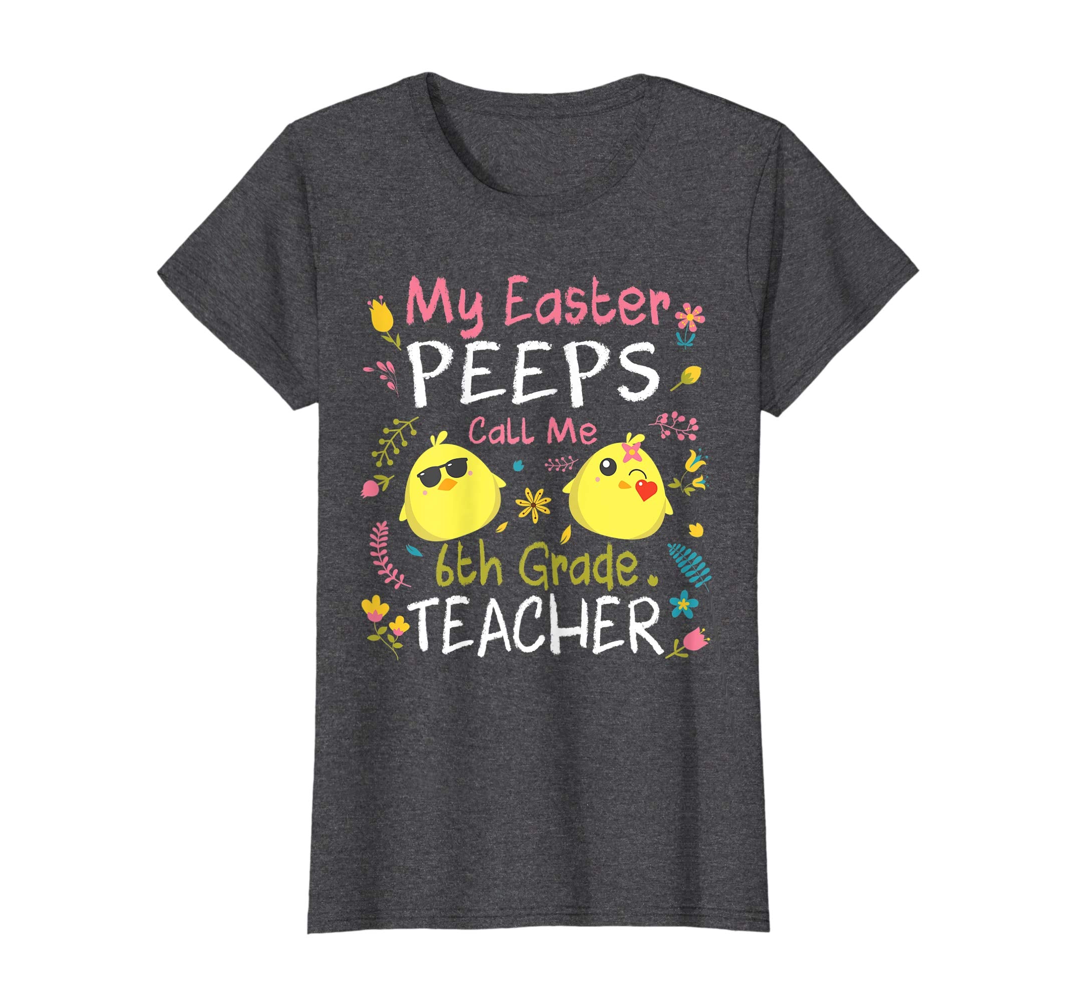 My Easter Peeps Chick Call Me 6th Grade Teacher Easter Shirt