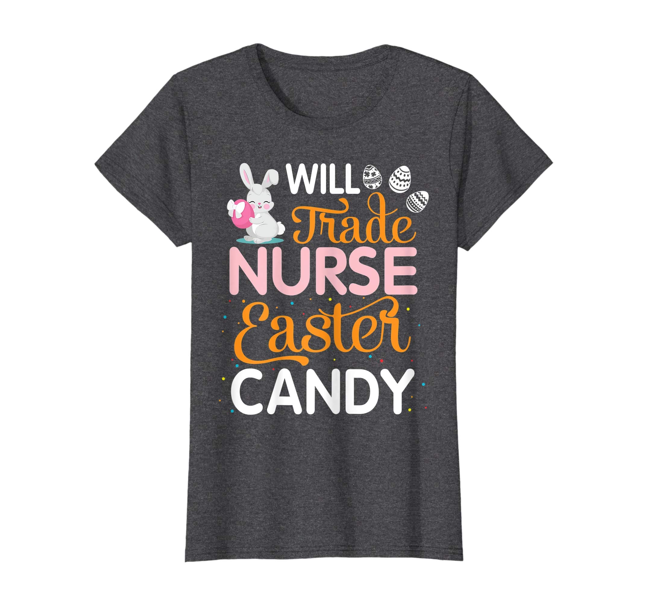 Rabbit Easter Eggs Will Trade Nurse For Easter Candy Shirt