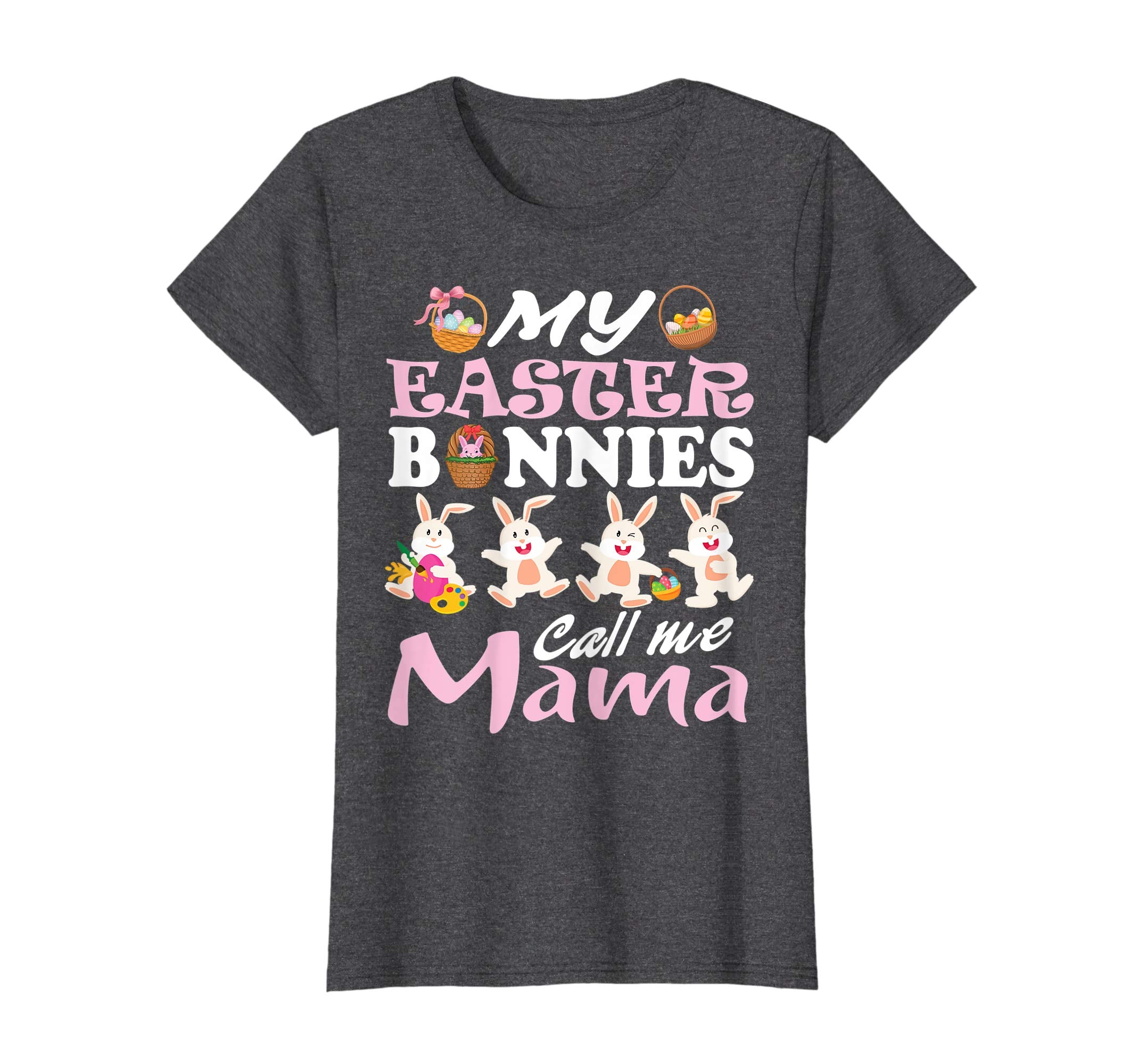 My Easter Bunnies Call Me Mama Easter Eggs Happy Shirt