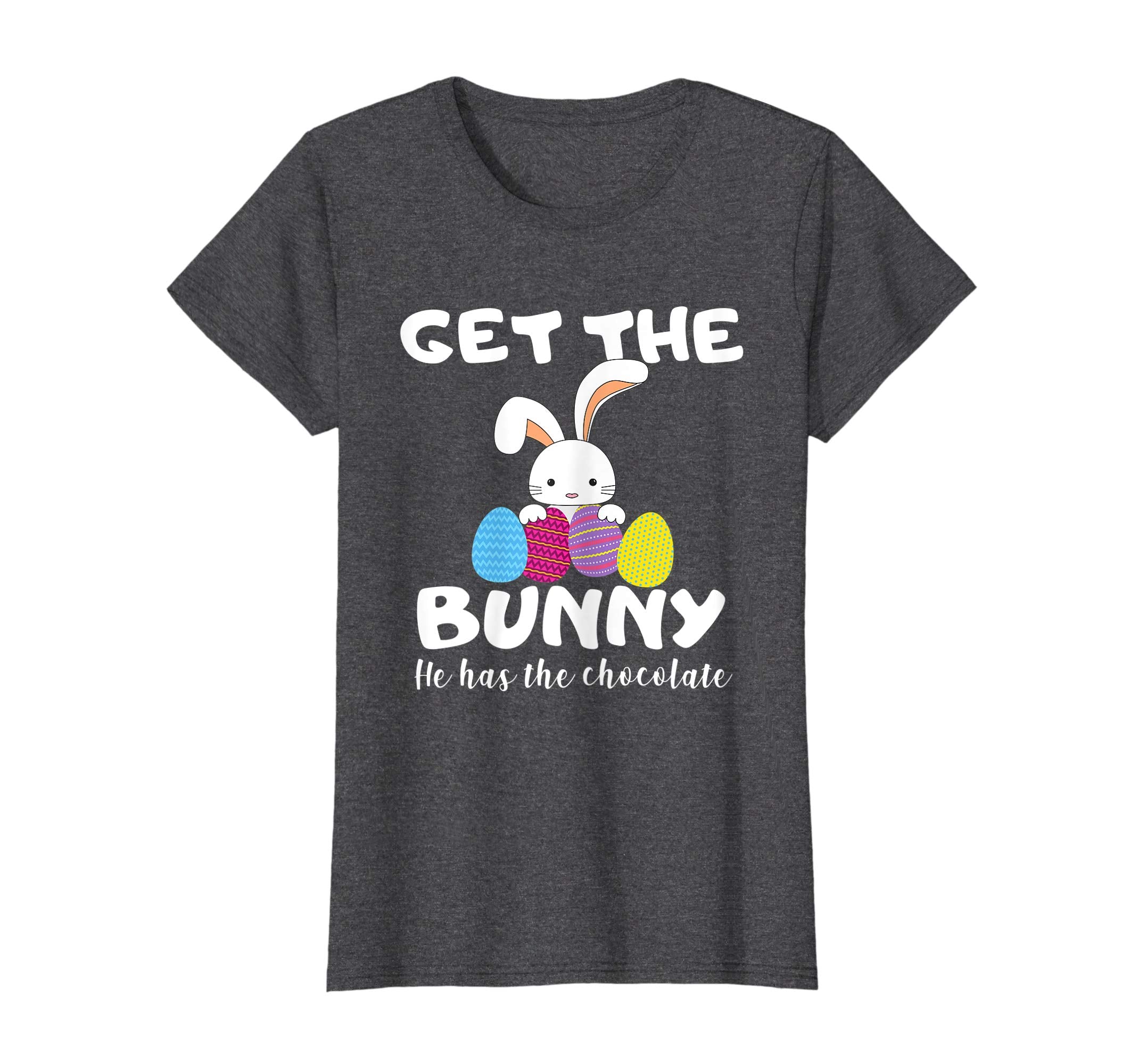 Cute Easter Gift Shirt Get the Bunny He Has the Chocolate