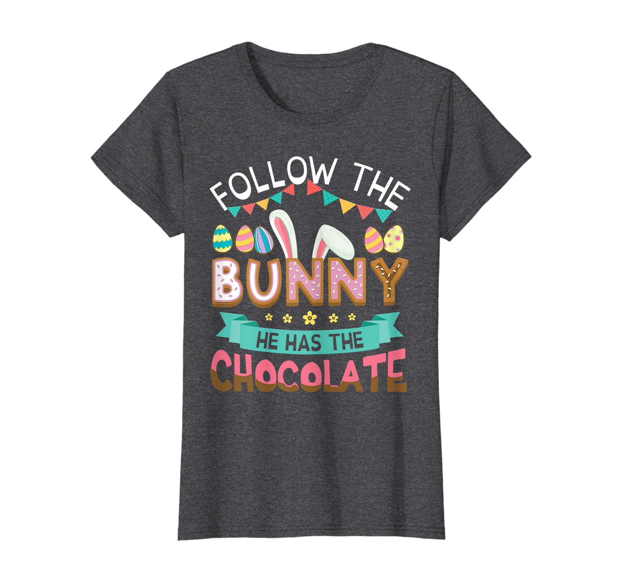 Follow The Bunny He Has The Chocolate Easter Eggs Shirt
