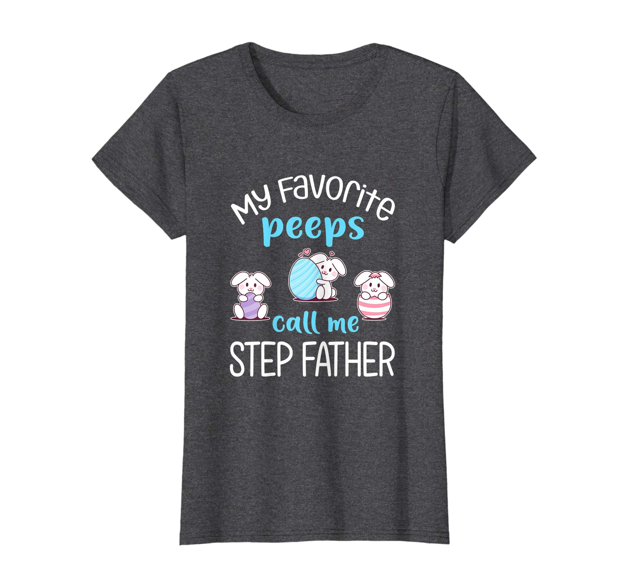 My Favorite Peeps Call Me Step Father Tshirt Happy Easter Da