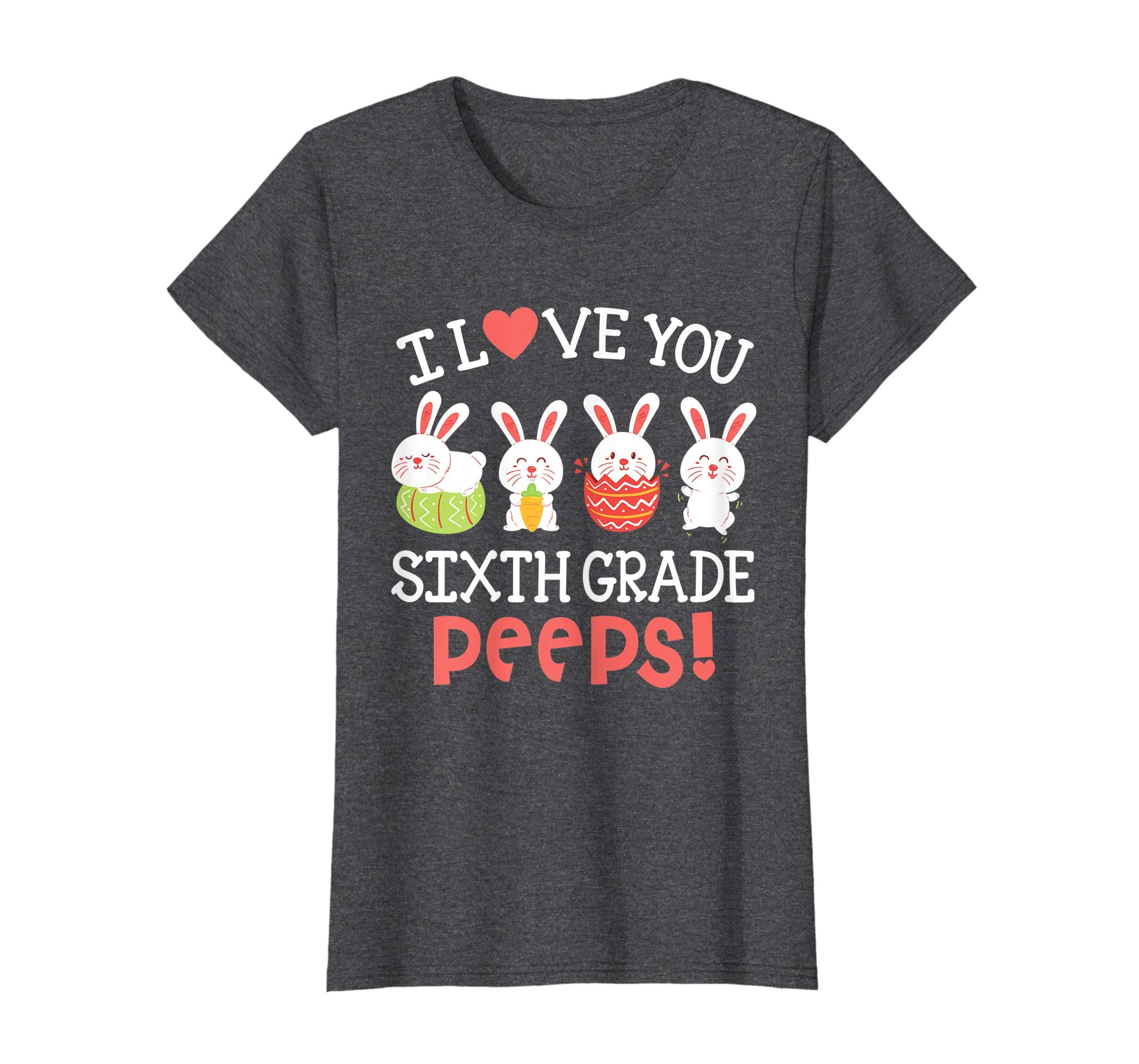 I Love You Sixth Grade Peeps Bunnies Easter Teacher Shirt