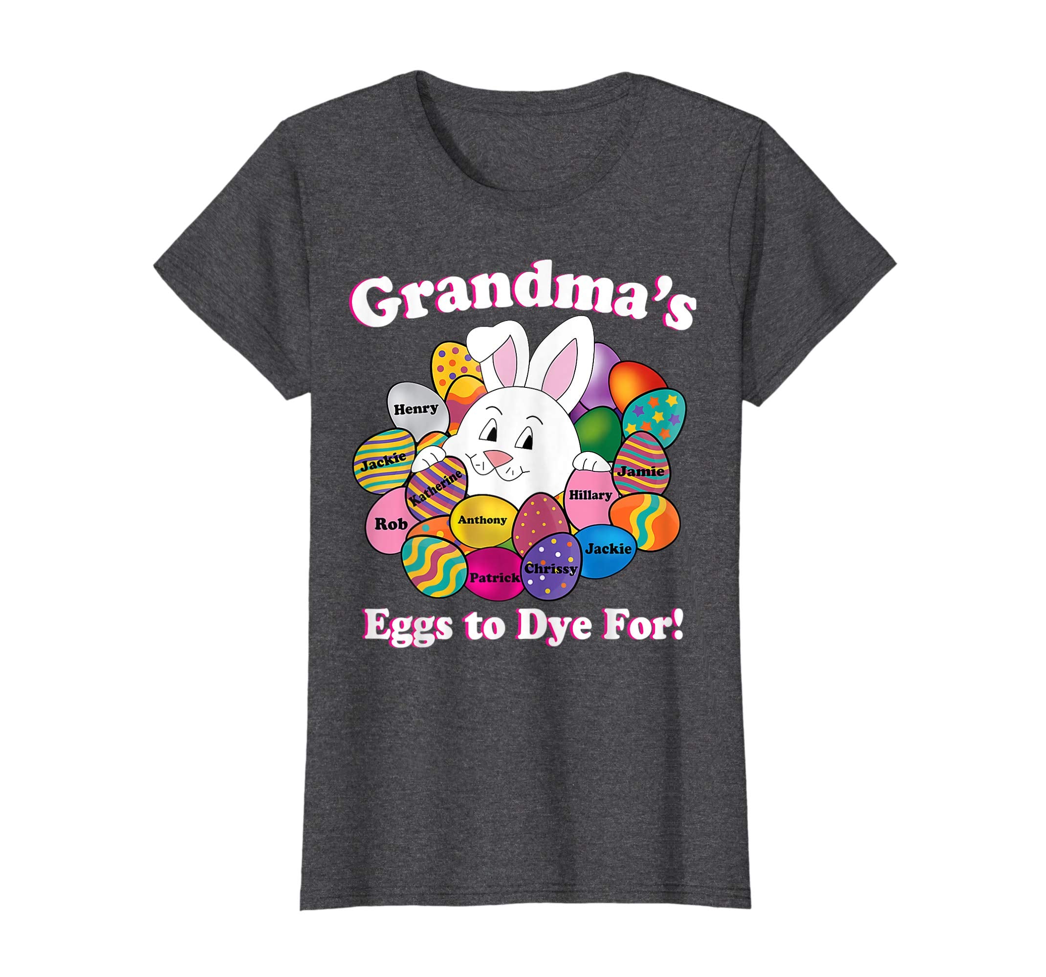 Grandmas Eggs To Dye For Easter Eggs Happy Easter Day Shirt