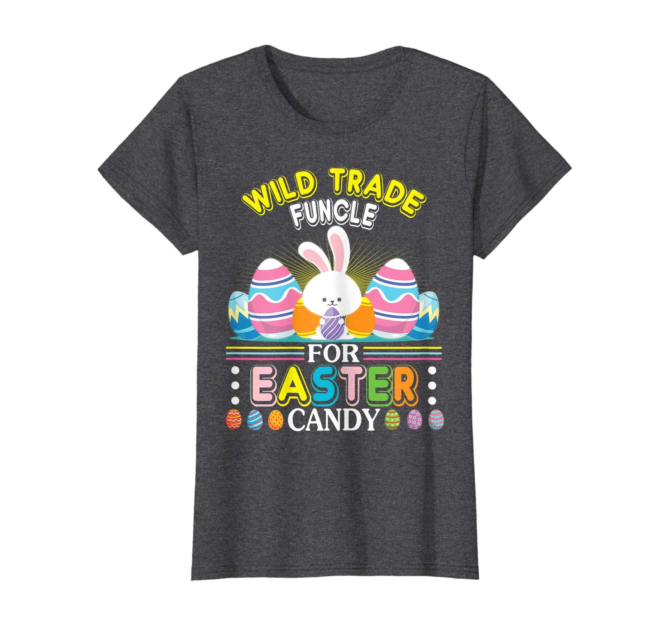 Bunny &amp; Easter Eggs Will Trade Funcle For Easter Candy Shirt