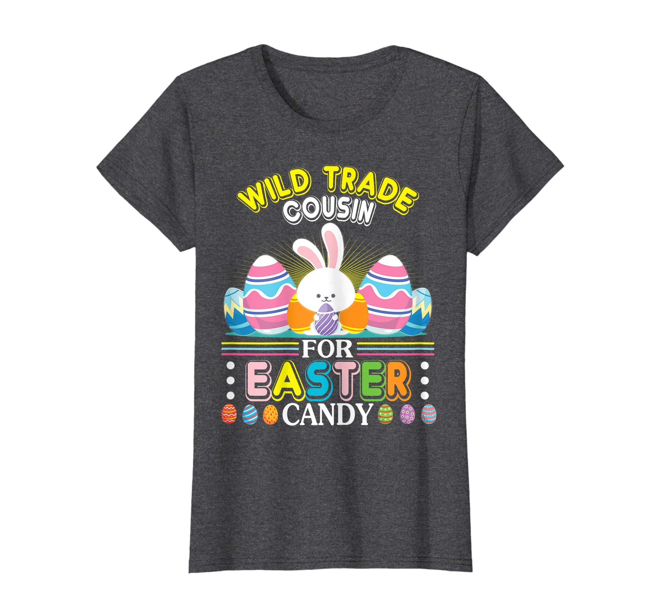 Bunny &amp; Easter Eggs Will Trade Cousin For Easter Candy Shirt