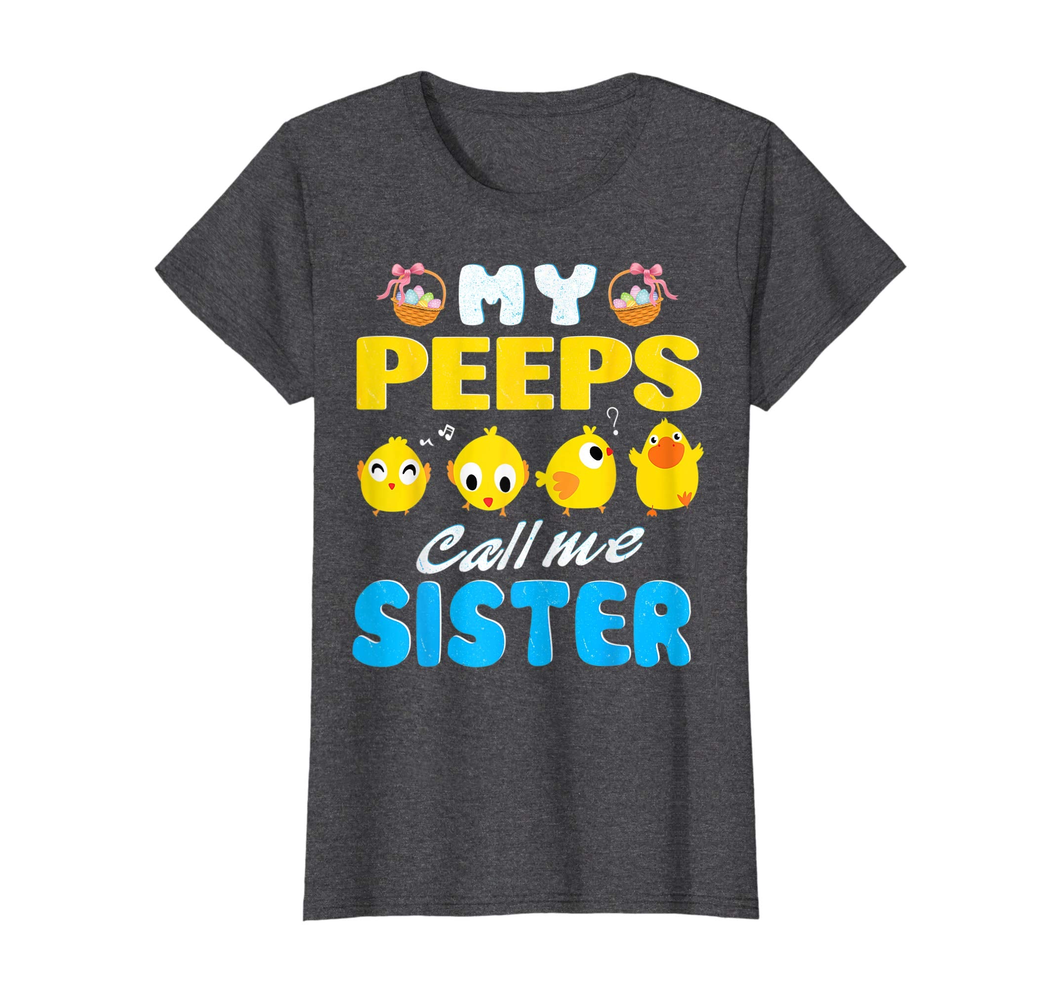 My Peeps Chicks Call Me Sister Happy Easter Day Cute Shirt